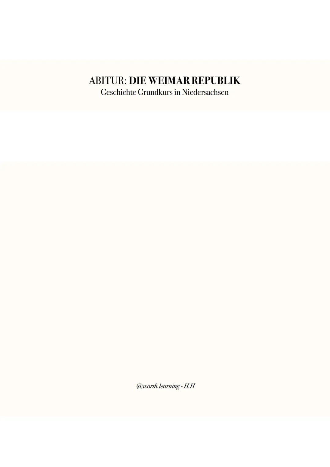 ABITUR: DIE WEIMAR REPUBLIK
Geschichte Grundkurs in Niedersachsen
@worth.learning-H.H Ereignis
1. Weltkrieg
Oktoberreformen heren Verfassung