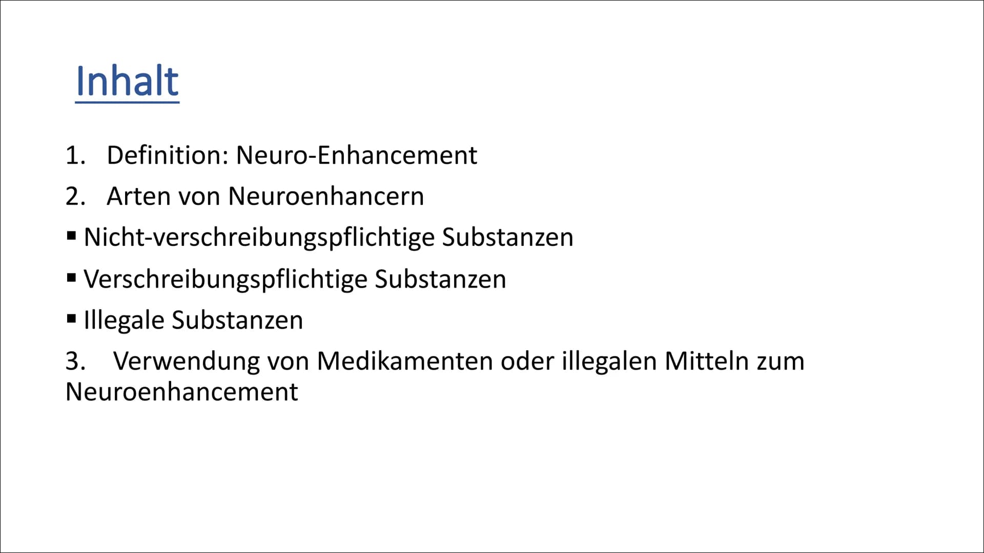 Neuro-Enhancement Inhalt
1. Definition: Neuro-Enhancement
2. Arten von Neuroenhancern
Nicht-verschreibungspflichtige Substanzen
▪ Verschreib