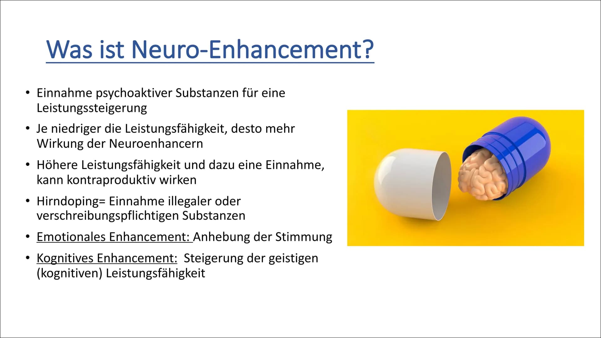 Neuro-Enhancement Inhalt
1. Definition: Neuro-Enhancement
2. Arten von Neuroenhancern
Nicht-verschreibungspflichtige Substanzen
▪ Verschreib