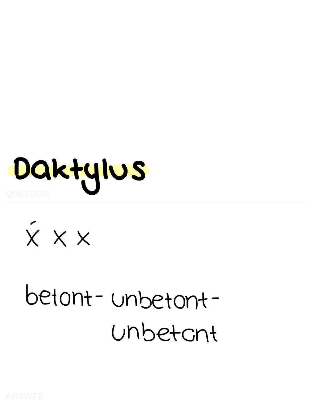 # Jambus
QUESTION

x x́

unbelont-betont

ANSWER # Trochäus
QUESTION

$\acute{x}$ x

betont - unbetont

ANSWER # Daktylus
QUESTION

$\\\acut