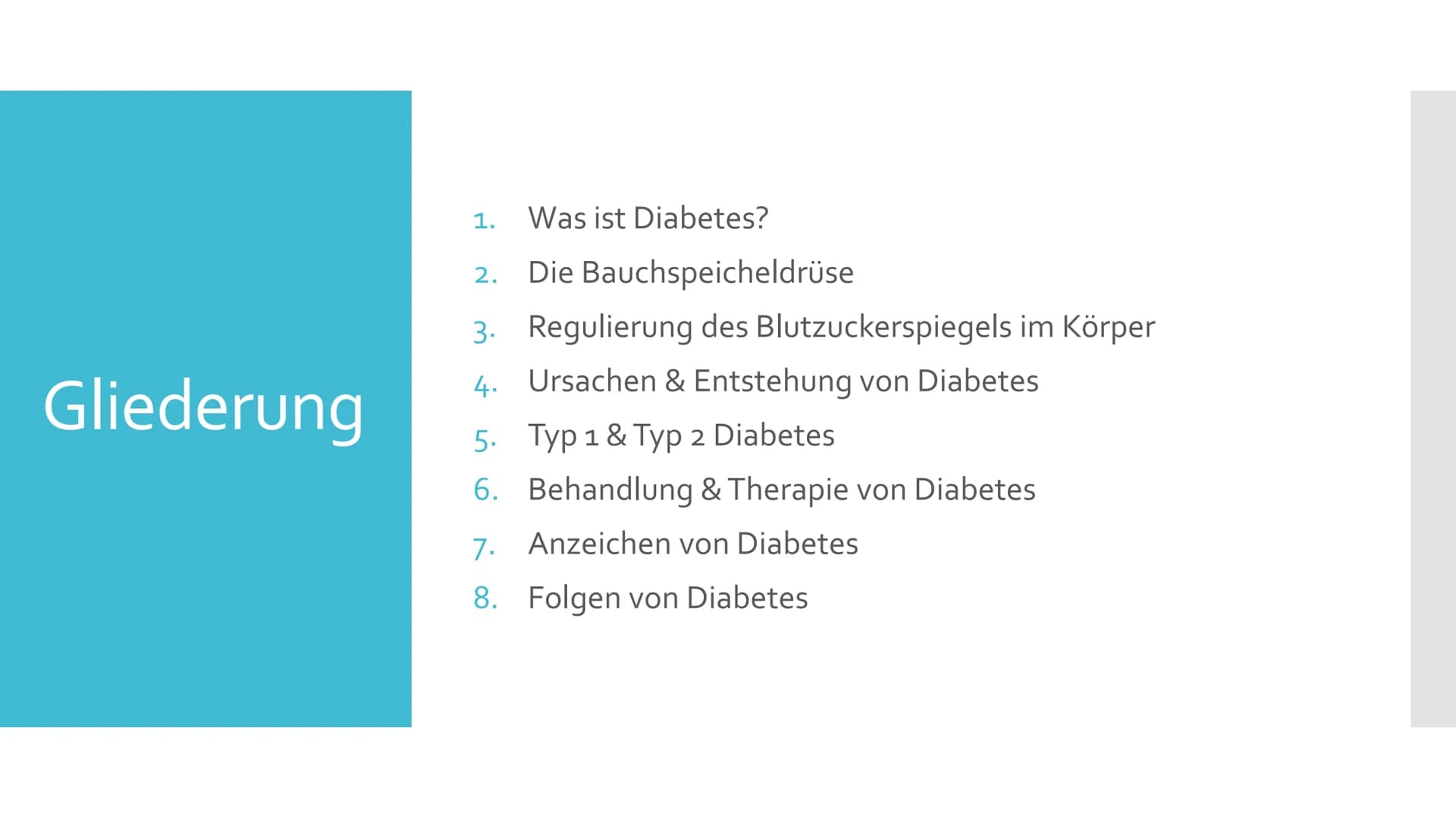 Diabetes
mellitus
Contour TS
18.4.8 Gliederung
Was ist Diabetes?
2.
Die Bauchspeicheldrüse
3. Regulierung des Blutzuckerspiegels im Körper
4