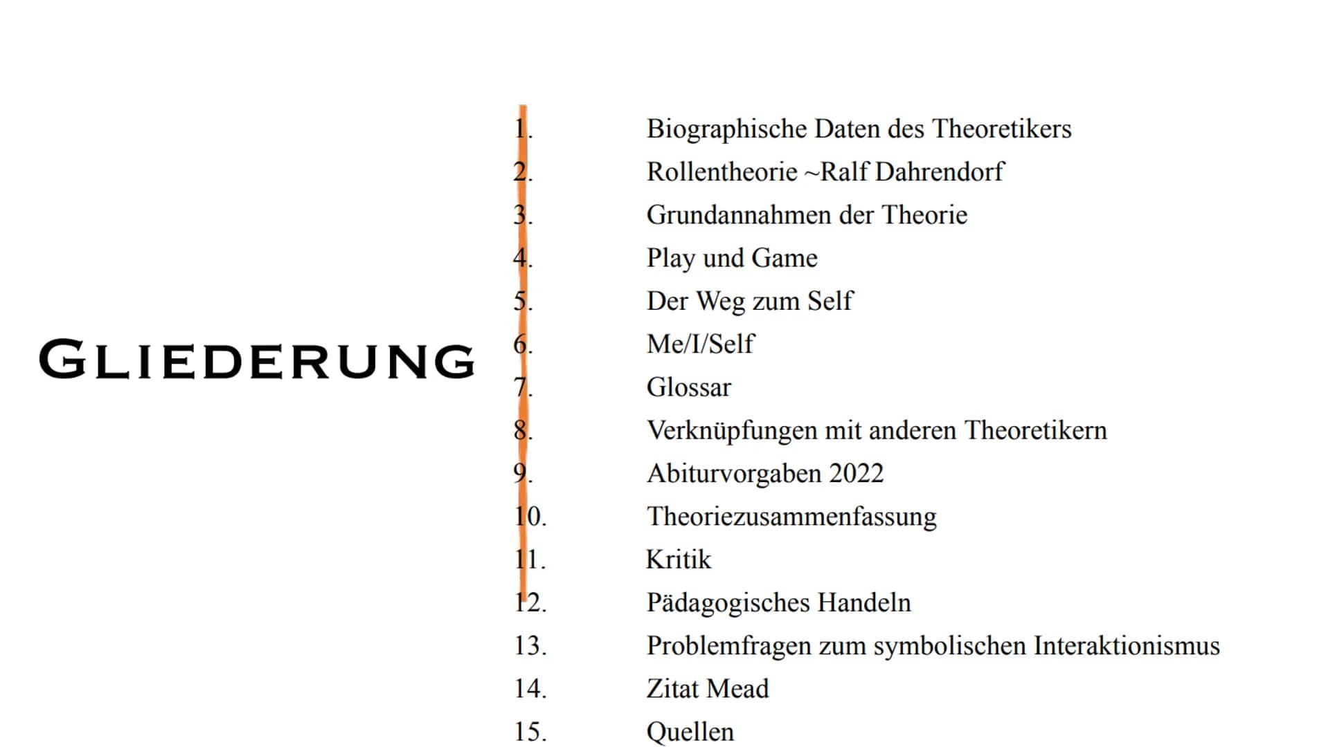 SYMBOLISCHER
INTERAKTIONISMUS
GEORGE HERBERT MEAD
Von: Eva, Sofie 1.
2.
3.
4.
5.
6.
GLIEDERUNG 7.
8.
9.
10.
11.
12.
13.
14.
15.
Biographisch