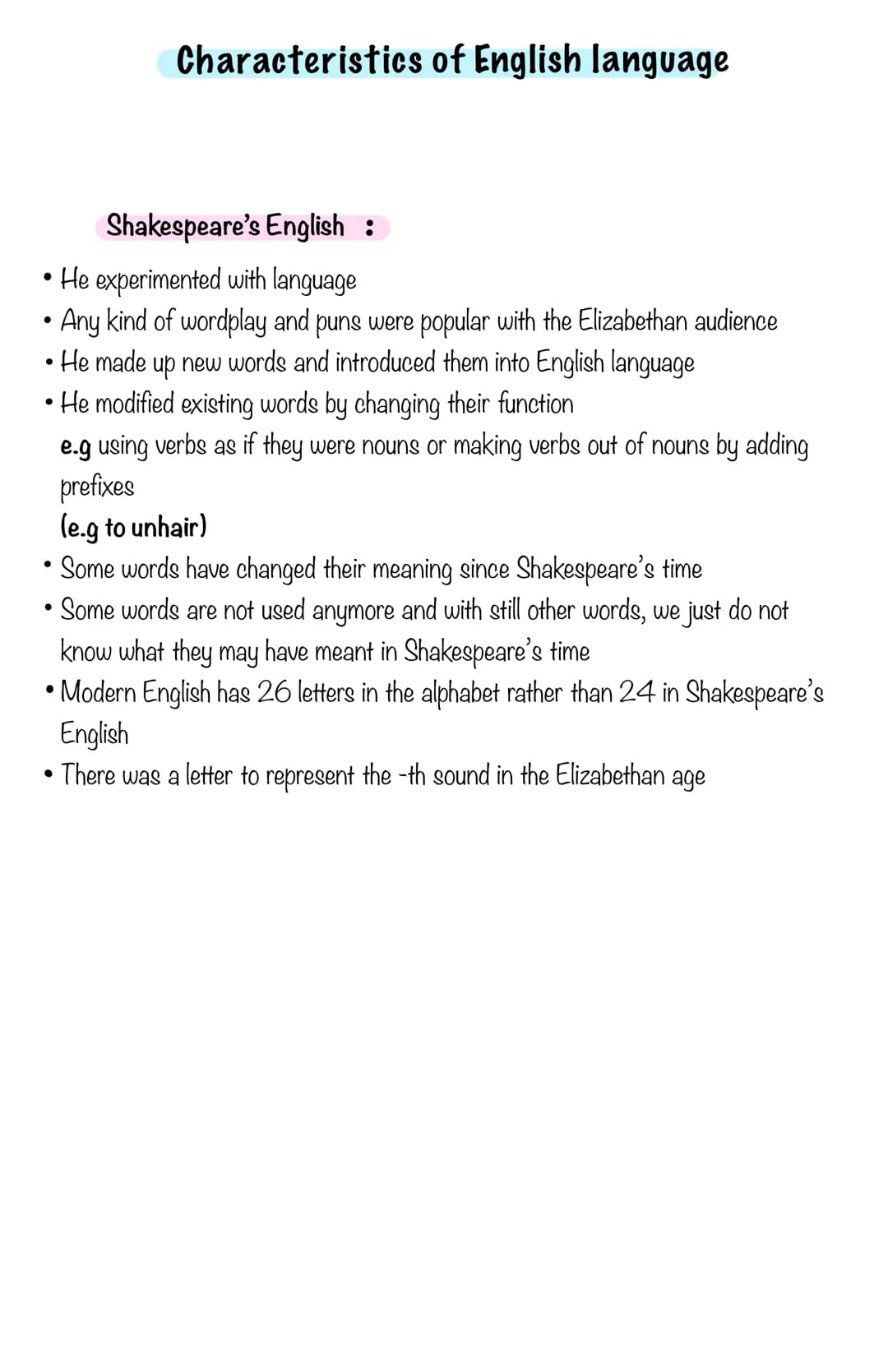 Characteristics of English language
Shakespeare's English :
●
He experimented with language
Any kind of wordplay and puns were popular with 