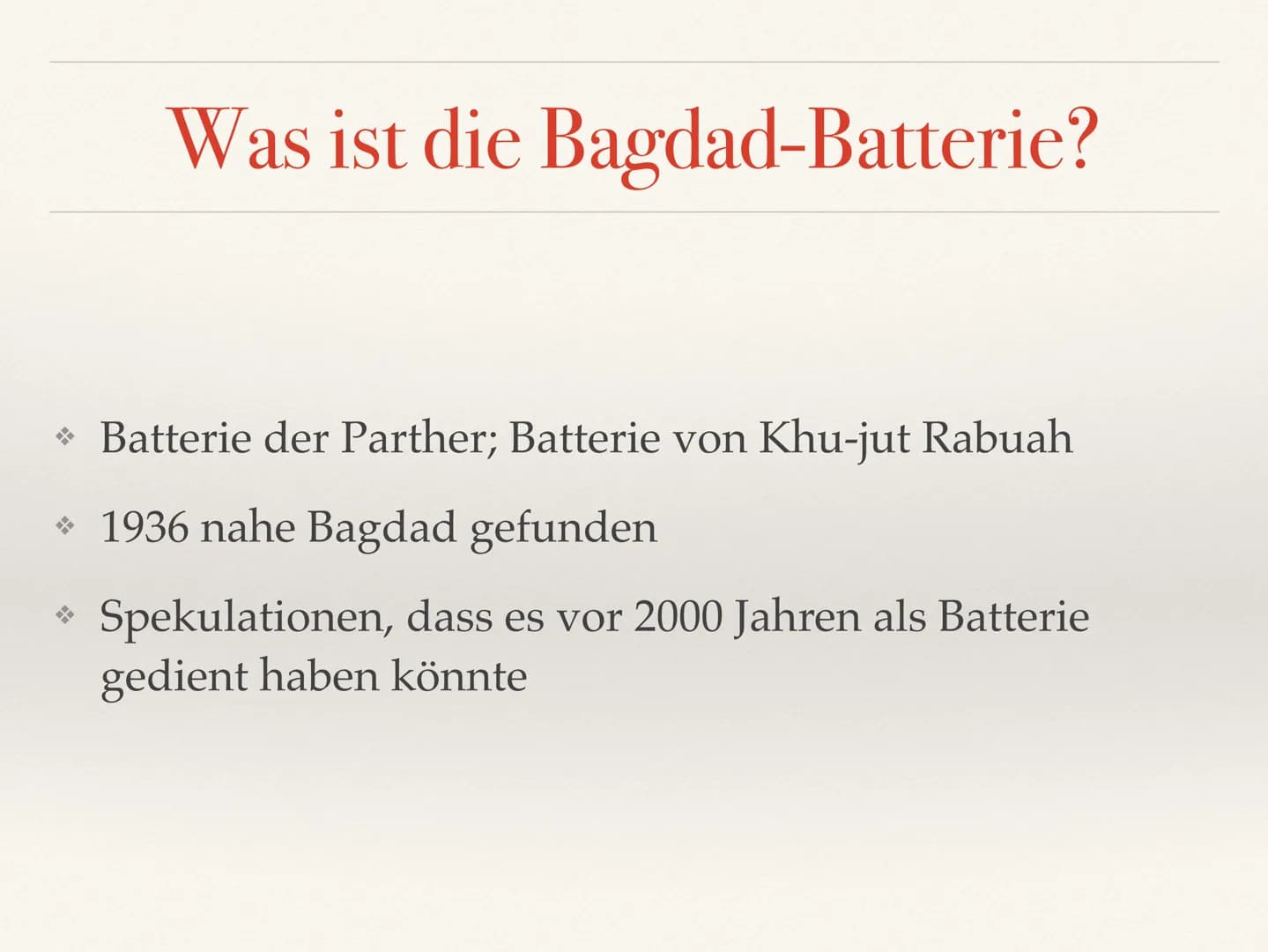 Bagdad-Batterie Inhaltsverzeichnis
* Was ist die Bagdad-Batterie?
* Wie ist die Bagdad-Batterie aufgebaut?
* Wo wurde die Bagdad-Batterie ge