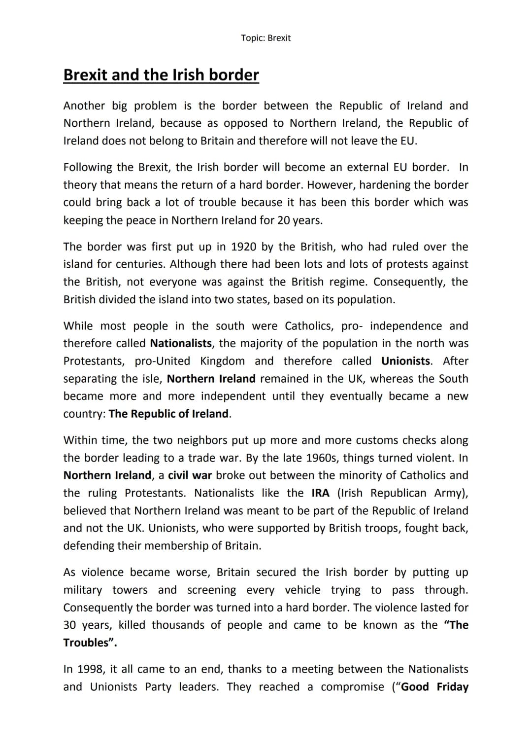 Topic: Brexit
Brexit and the Irish border
Another big problem is the border between the Republic of Ireland and
Northern Ireland, because as