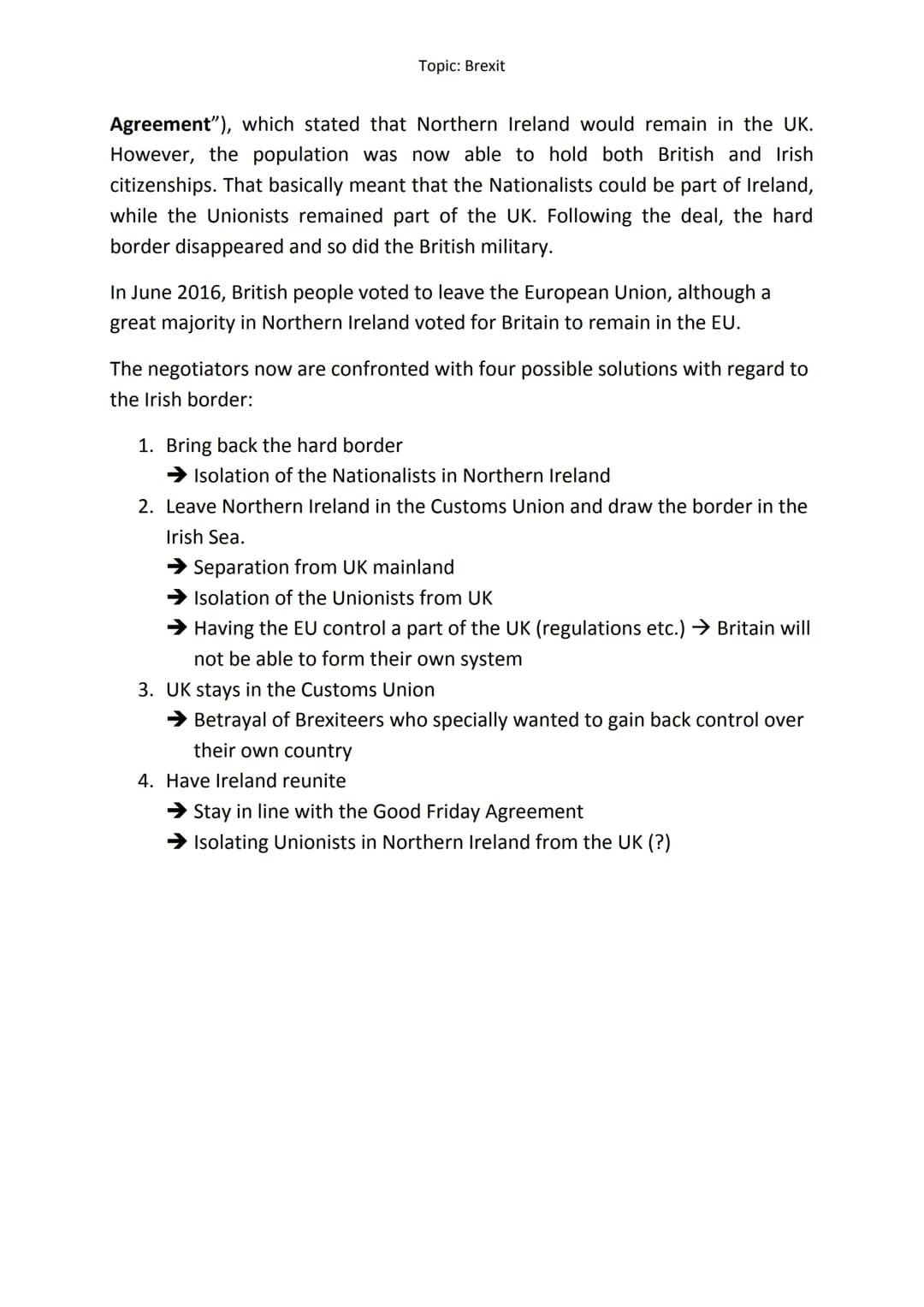 Topic: Brexit
Brexit and the Irish border
Another big problem is the border between the Republic of Ireland and
Northern Ireland, because as