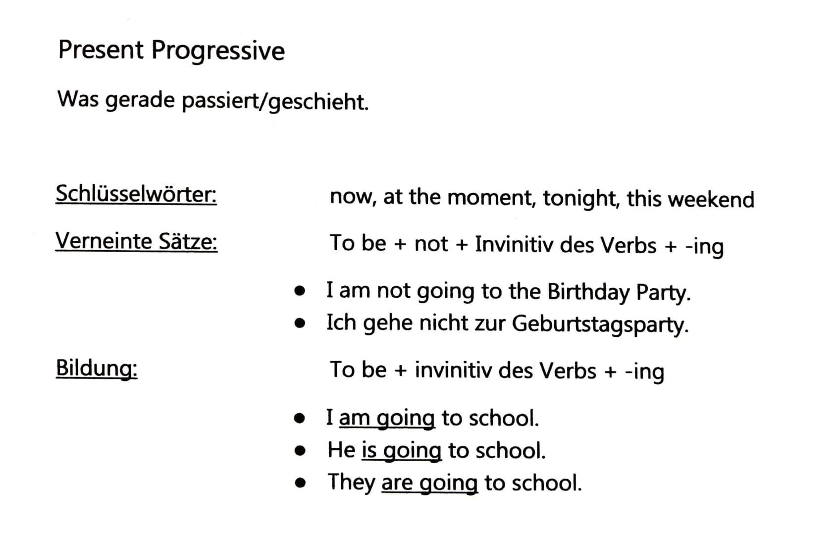 Going to Futur:
Bereits geplante zukünftige Handlungen.
Verneinte Sätze:
Englisch Zeiten
Bildung:
Pronomen + to be + not + going to + infini