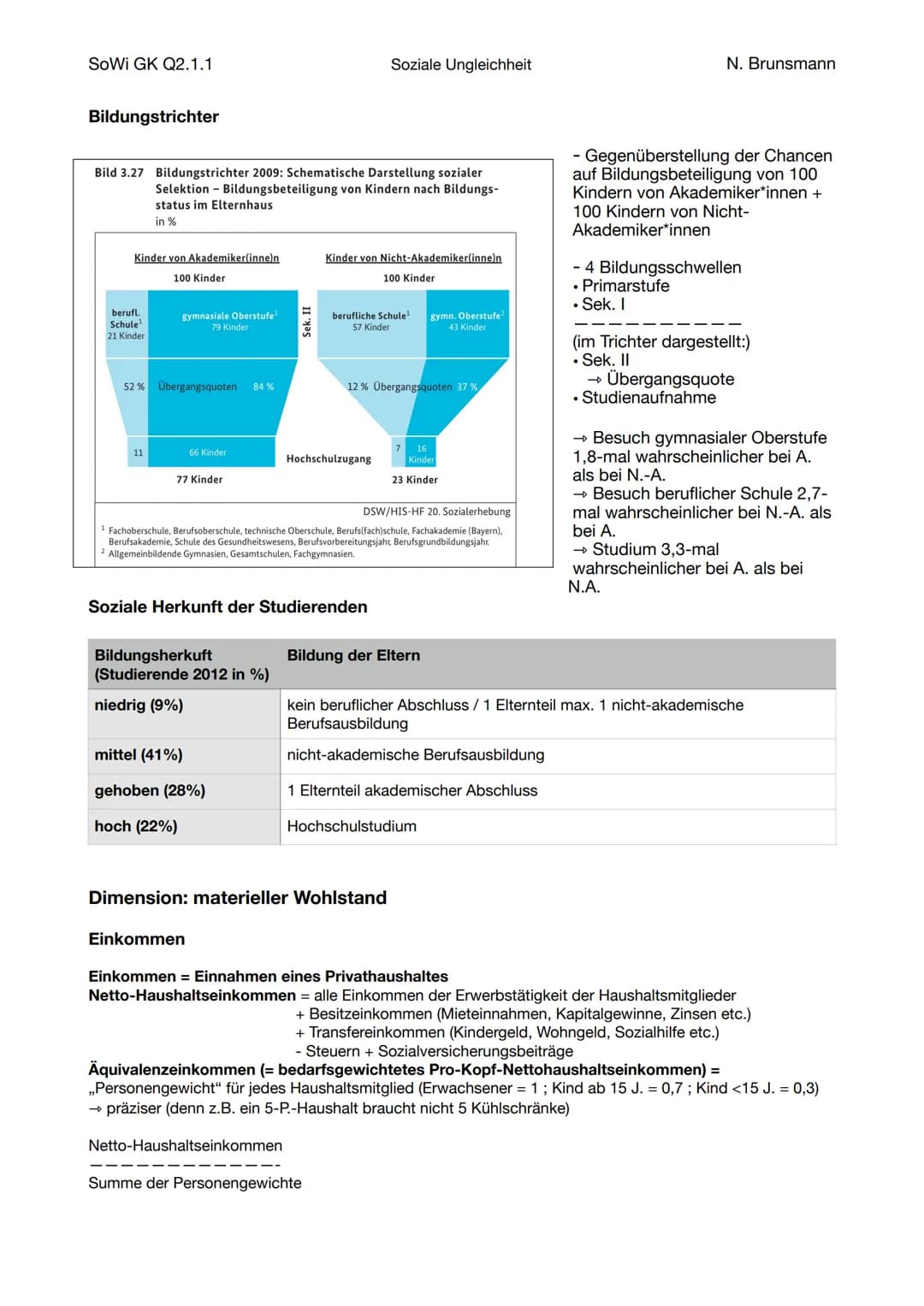 SoWi GK Q2.1.1
Definition
●
3 Voraussetzungen, um (un)vorteilhafte Lebensbedingungen als ,,soziale Ungleichheit" zu
bezeichnen:
• wertvoll: 