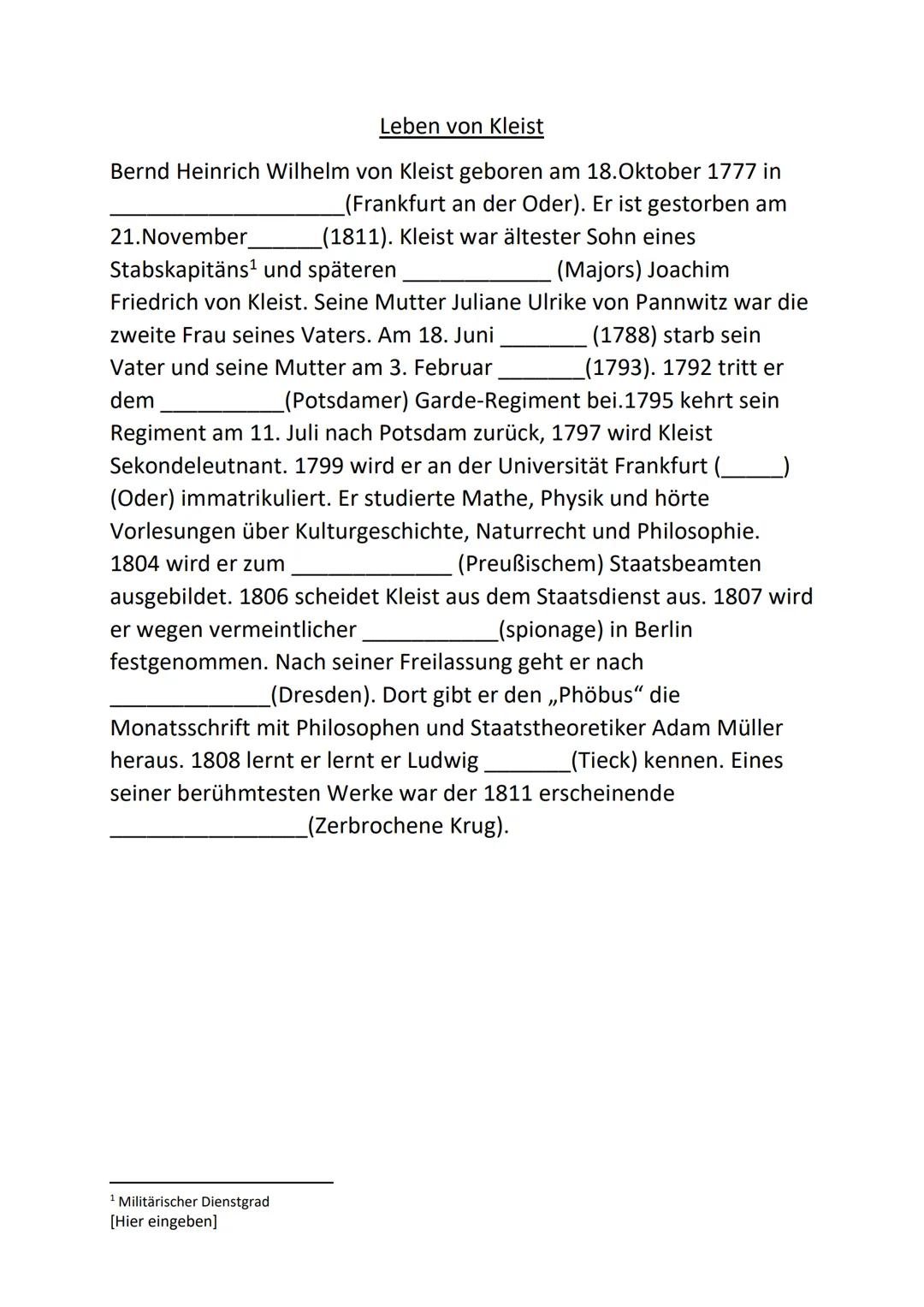 KLEIST Leben von Kleist
Bernd Heinrich Wilhelm von Kleist geboren am 18.Oktober 1777 in
_(Frankfurt an der Oder). Er ist gestorben am
(1811)