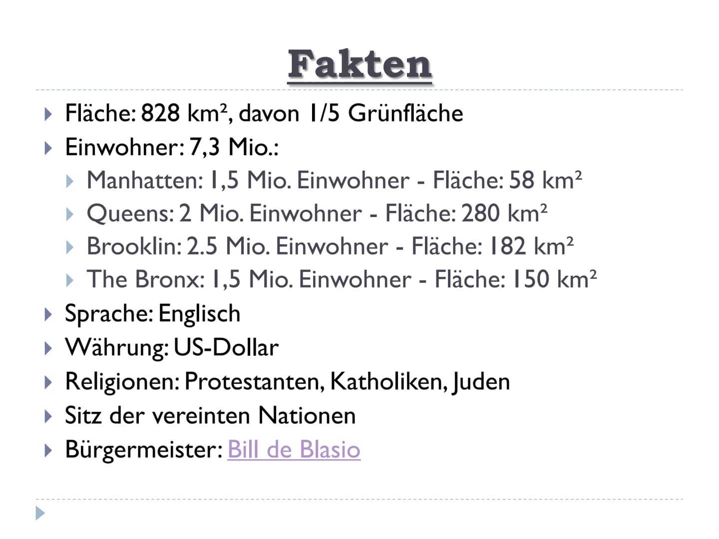 New York
„größte Stadt der USA" Gliederung
Lage
► Fakten
‣ Geschichte von New York City
▶ Sehenswürdigkeiten Lage
▸ 41°nördliche Breite / 74