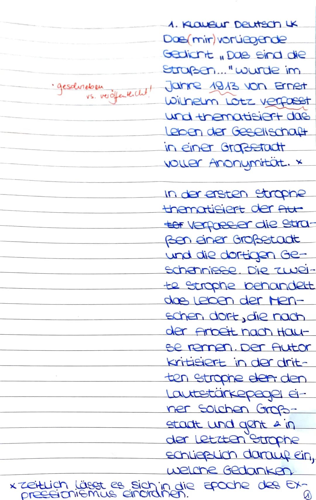 1. Klausur Deutsch LK
Das(mir) vorliegende
Gedicht Das sind die
Straßen..." wurde im
veröffentlicht! Jahre 1913 von Ernst
Wilhelm Lotz verfa