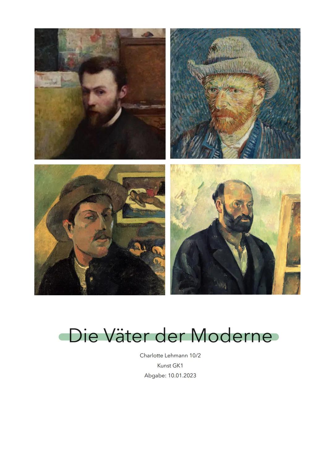Die Väter der Moderne

Charlotte Lehmann 10/2

Kunst GK1

Abgabe: 10.01.2023 # Wegbereiter / Väter der Moderne

Kunstgeschichte: Auf dem Weg