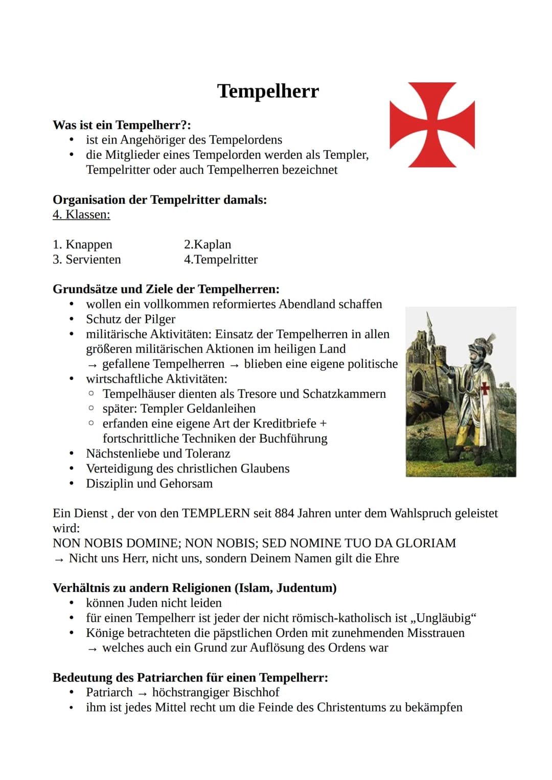 Was ist ein Tempelherr?:
●
Organisation der Tempelritter damals:
4. Klassen:
1. Knappen
3. Servienten
●
●
Grundsätze und Ziele der Tempelher