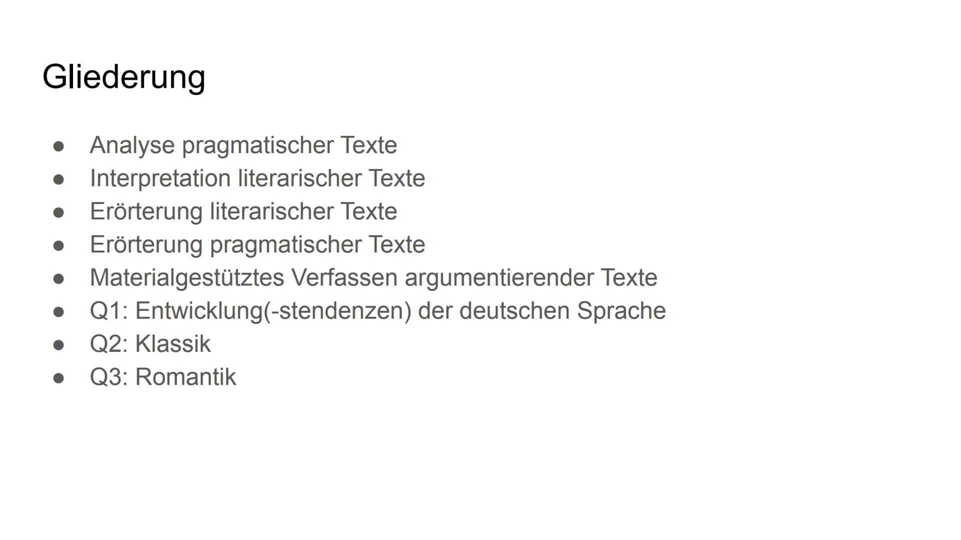Gliederung
• Analyse pragmatischer Texte
• Interpretation literarischer Texte
• Erörterung literarischer Texte
Erörterung pragmatischer Text