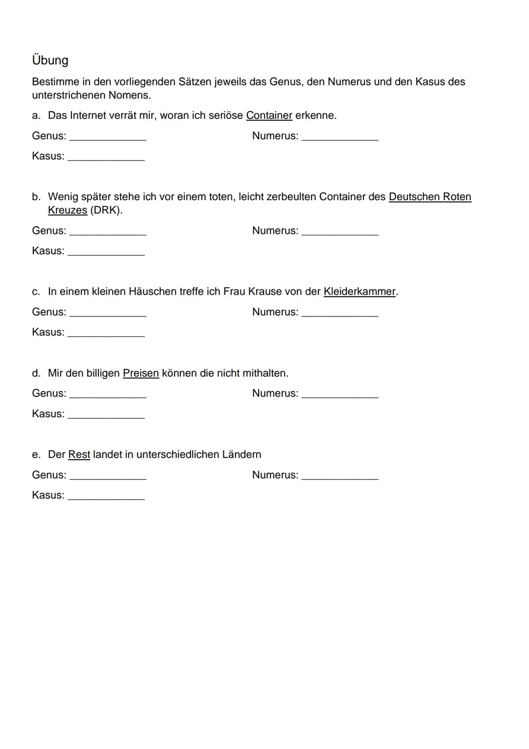 Nomen können in 3 Kategorien eingeteilt werden.
> Man unterscheidet sie nach deren Geschlecht, Anzahl und dem Fall.
Genus
Es lassen sich fol