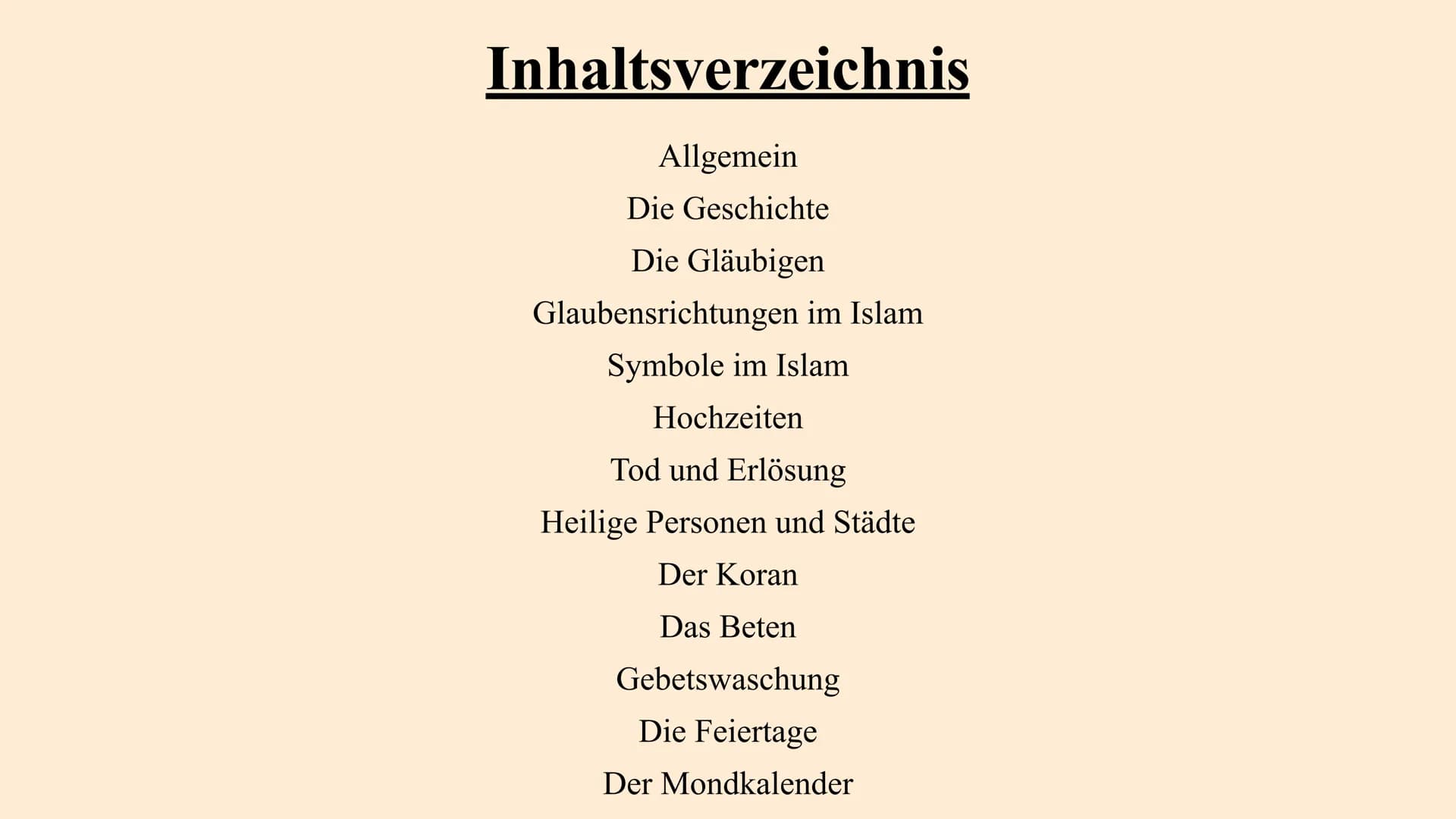 IM
Der Islam Inhaltsverzeichnis
Allgemein
Die Geschichte
Die Gläubigen
Glaubensrichtungen im Islam
Symbole im Islam
Hochzeiten
Tod und Erlös