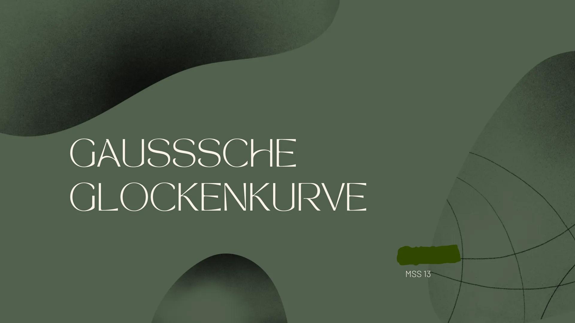 # GAUSSSCHE
# GLOCKENKURVE

MSS 13 Inhalisverzeichnis

Biografie- Carl Friedrich Gauß
02

Gaußsche Normalverteilung
03

Eigenschaften
04

Ei