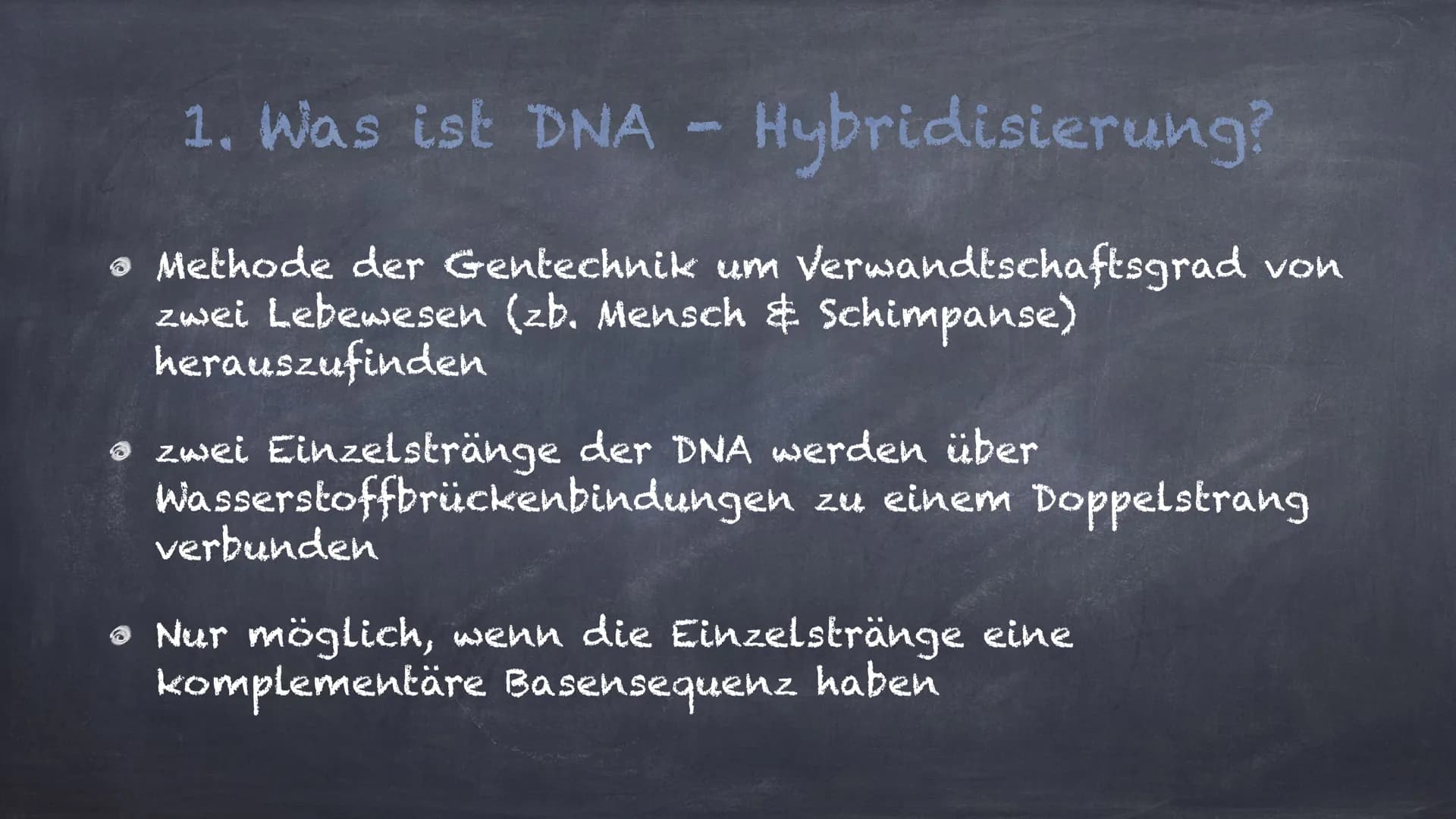 DNA - Hybridisierung
Eine Präsentation von Linda und Michelle Inhalte:
1. Was ist DNA- Hybridisierung?
2. Ablauf der Hybridisierung
3. Aussa