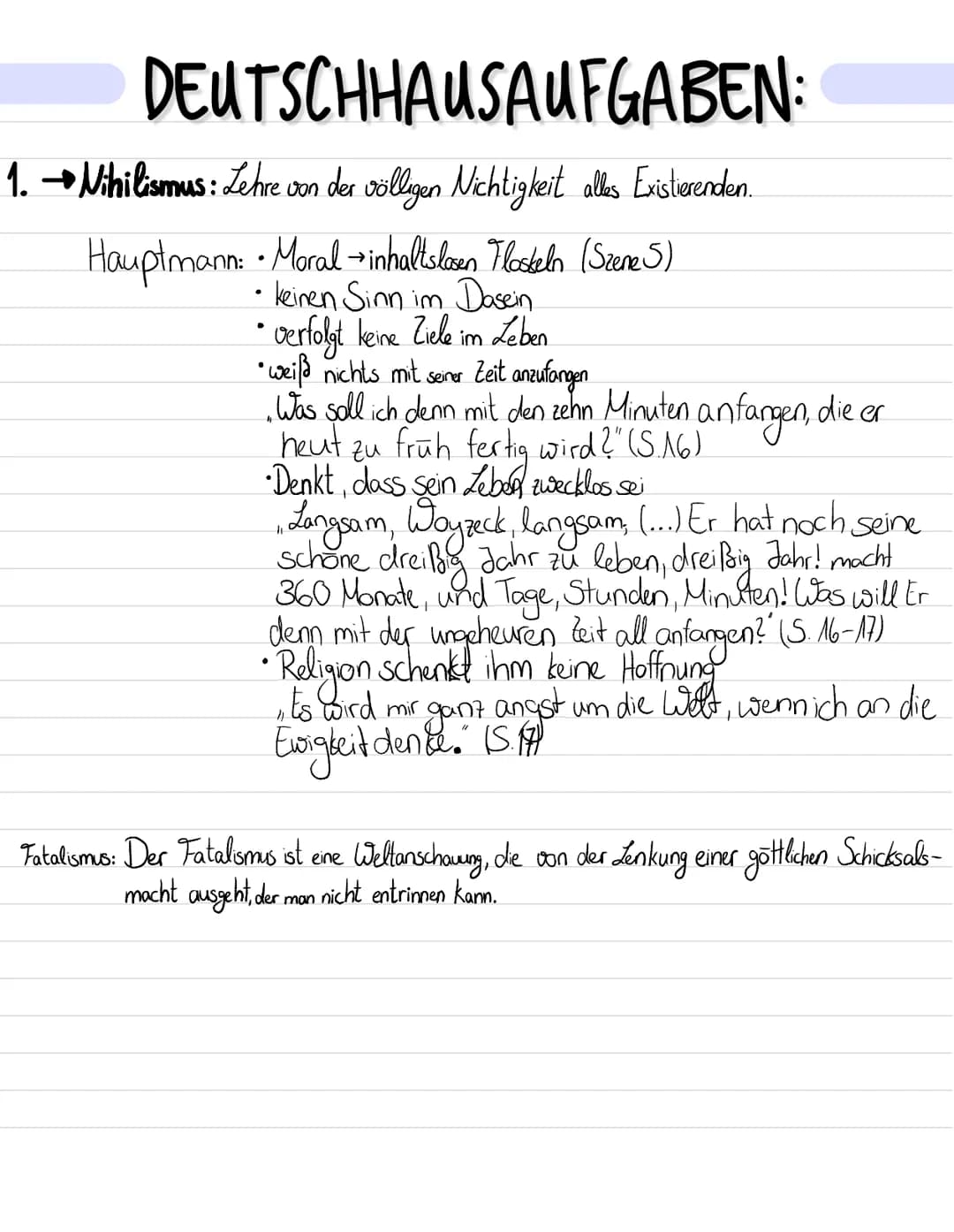 DEUTSCHHAUSAUFGABEN:
1. Nihilismus: Lehre von der völligen Nichtigkeit alles Existierenden.
Hauptmann: • Moral →inhaltslosen Floskeln (Szene