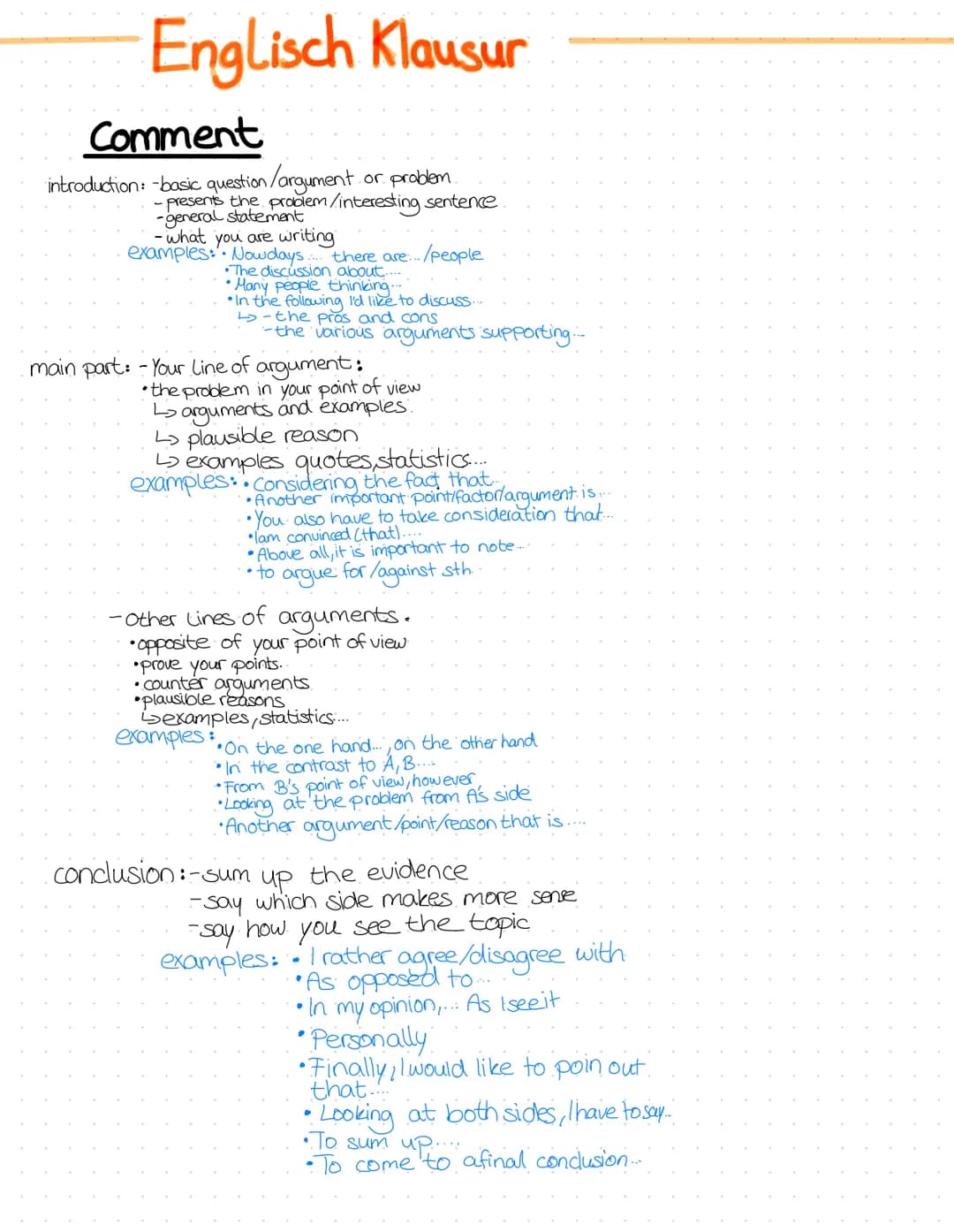 Englisch Klausur
Comment
introduction: -basic question/argument
or problem
-presents the problem/interesting sentence
- what you are writing