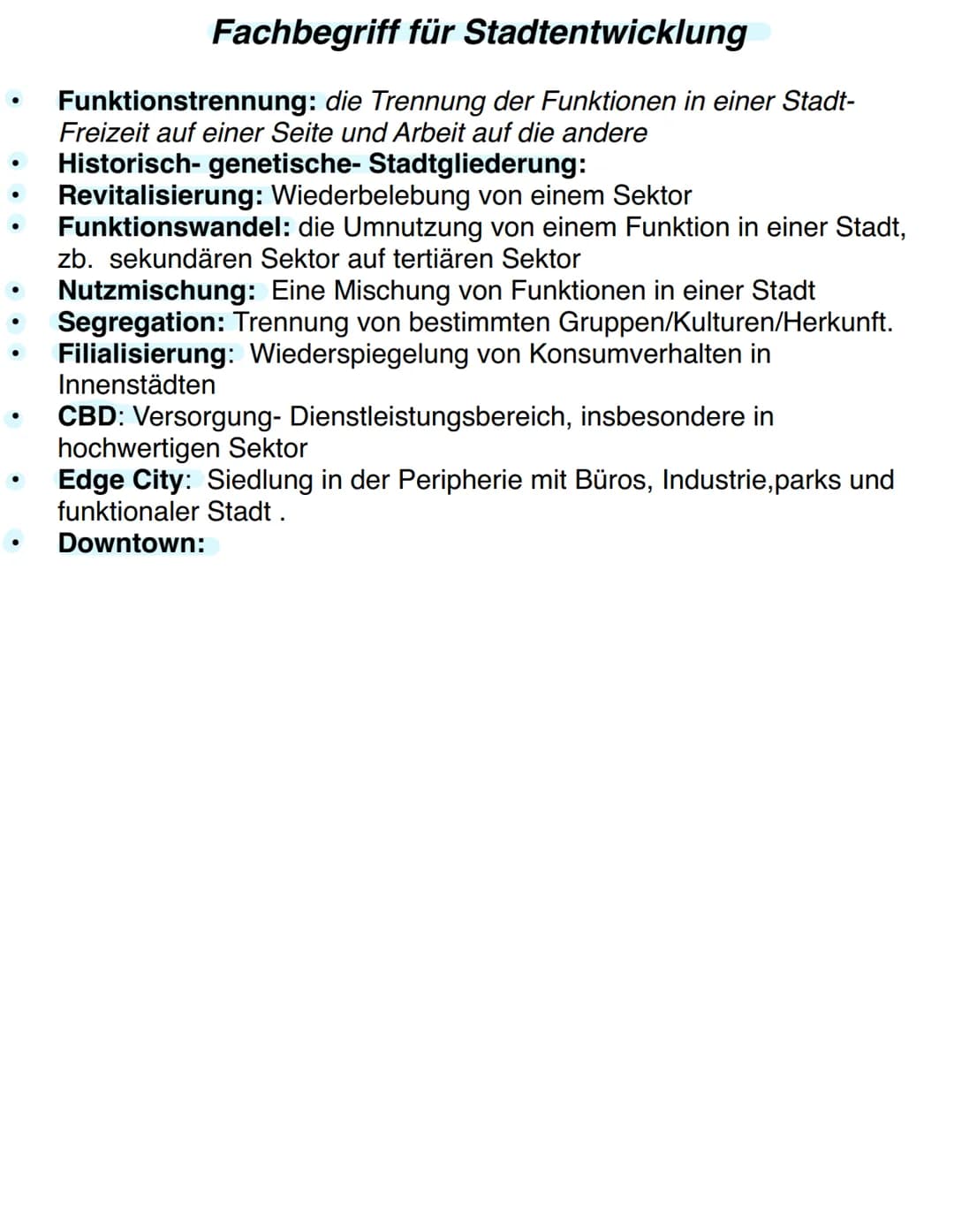 Stadtentwicklung
-Landflucht Einfluss von Städten auf ihre Umgebung (Land) immer
weniger auf dem Land leben - Bessere Zukunft auf der Stadt
