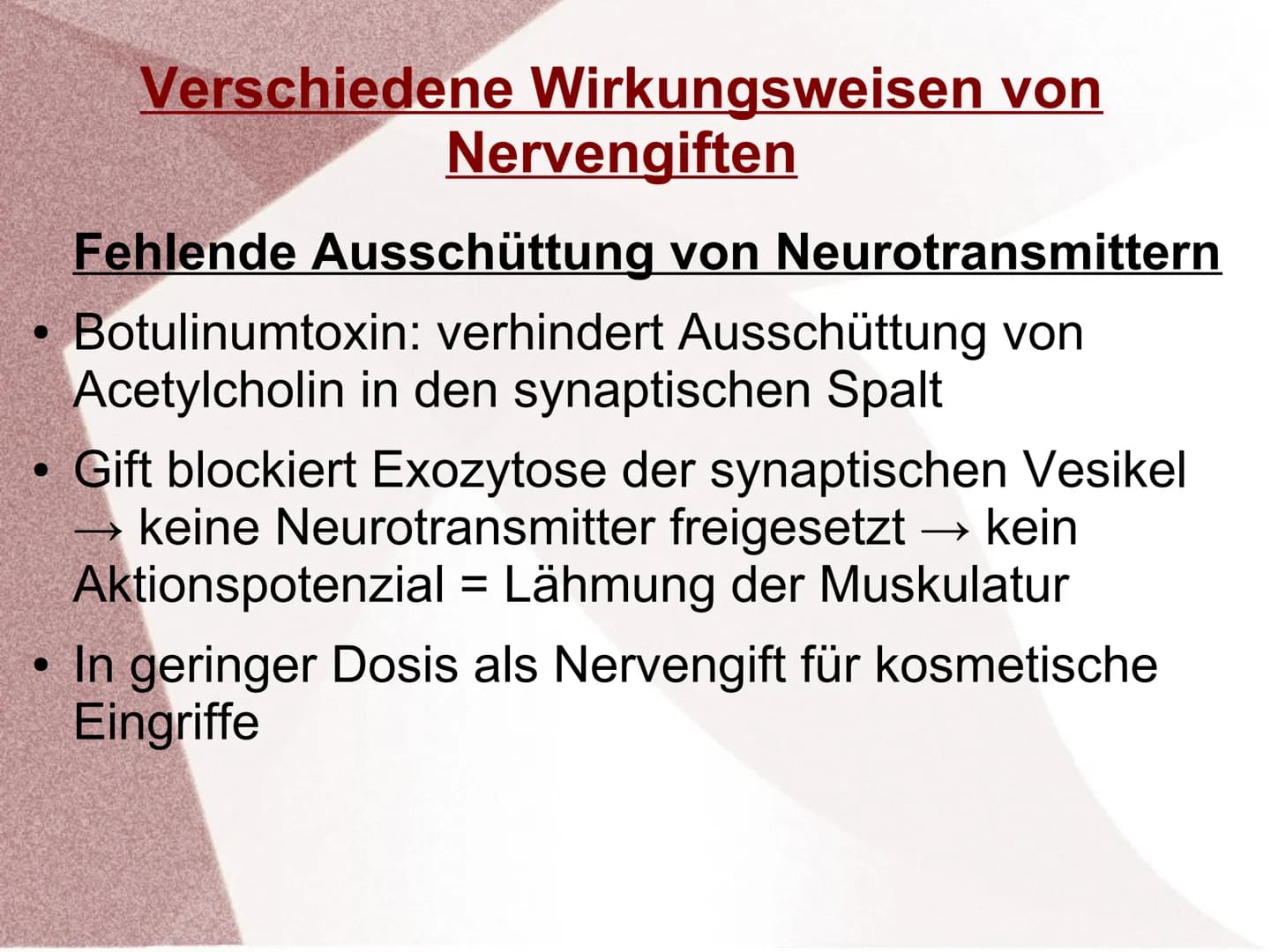 Wirkung von Giften an Synapsen ●
●
Was sind Synapsengifte?
Stoffe die in den Ablauf der natürlichen
Erregungsübertragung in Synapsen eingrei