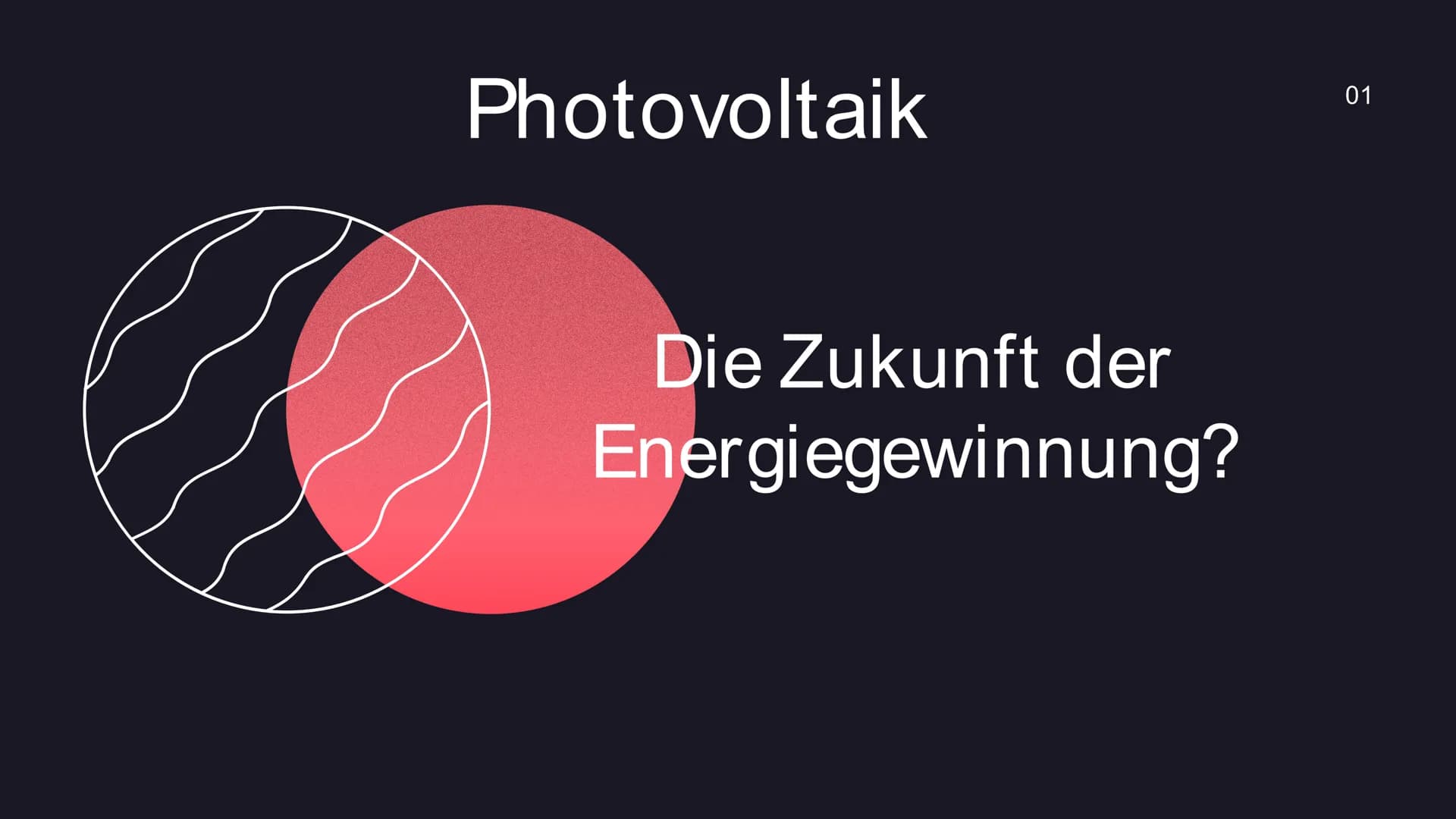 Photovoltaik
Die Zukunft der
Energiegewinnung?
01 Gliederung
1. Definition
2. Nutzung
2.1 Nutzung netzgekoppelte PV-
Anlage
2.2 Nutzung Inse