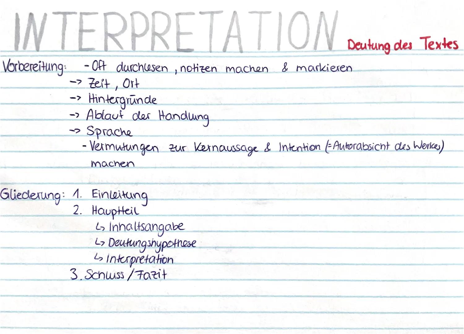 INTERPRETATION Deutung des Textes
Vorbereitung: - Oft durchusen, notizen machen & markieren.
->Zeit, Ort
Hintergründe
-> Ablauf der Handling