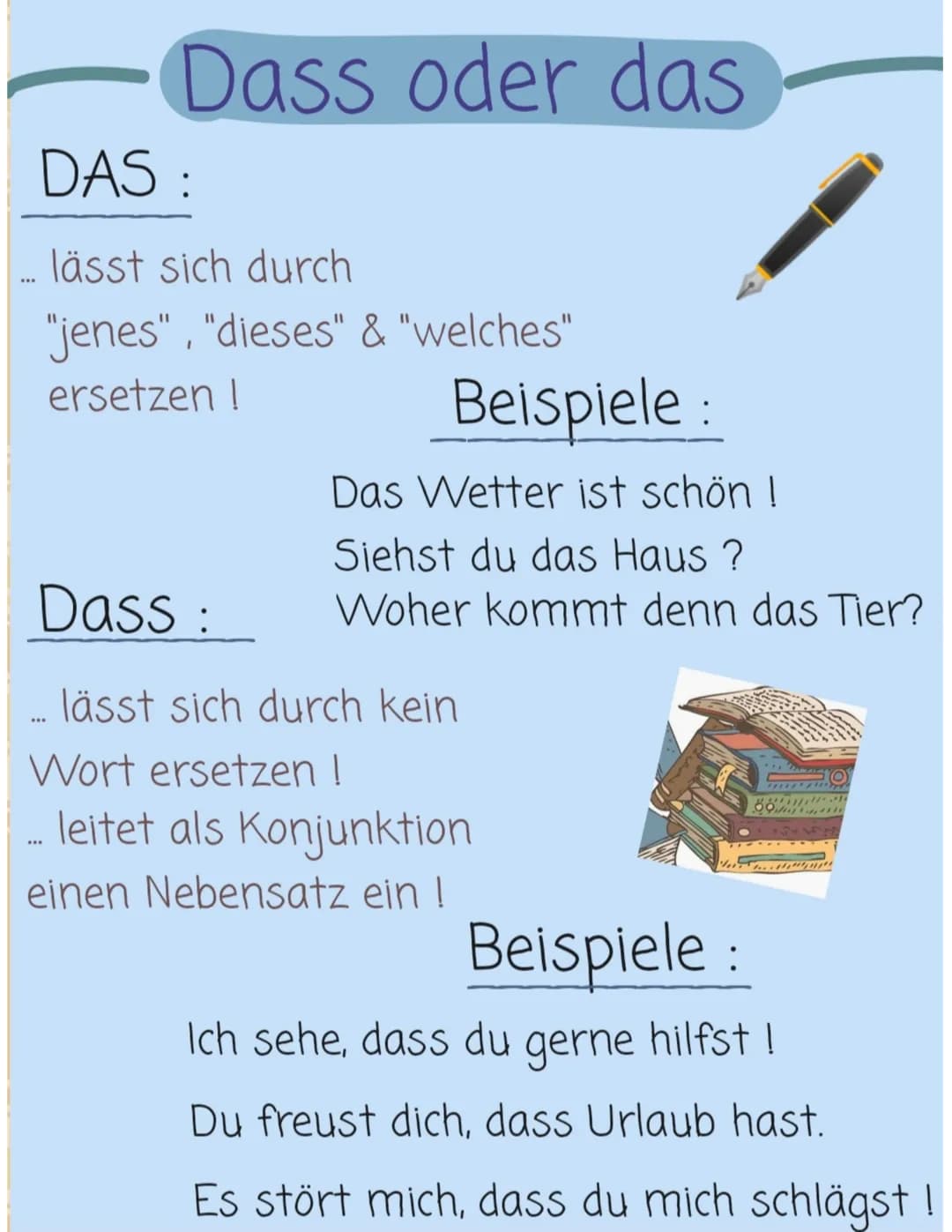 www
Dass oder das
DAS :
lässt sich durch
"jenes", "dieses" & "welches"
ersetzen!
...
Beispiele:
Das Wetter ist schön!
Siehst du das Haus ?
W