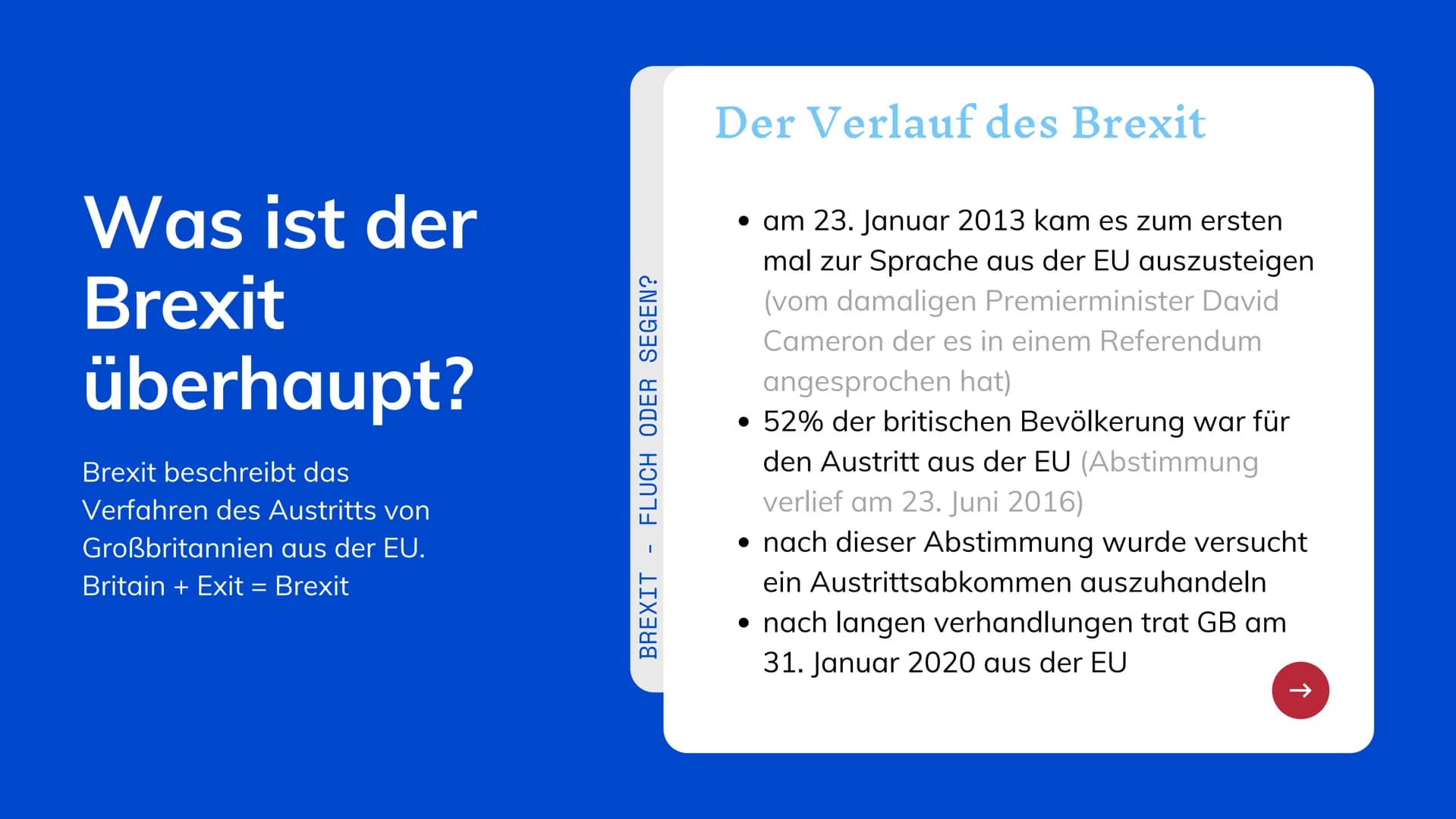 Brexit
Fluch oder Segen? Agenda
BREXIT - FLUCH ODER SEGEN?
Was ist der Brexit überhaupt?
- Der Verlauf des Brexit
-
Wieso der Austritt?
2 Ar