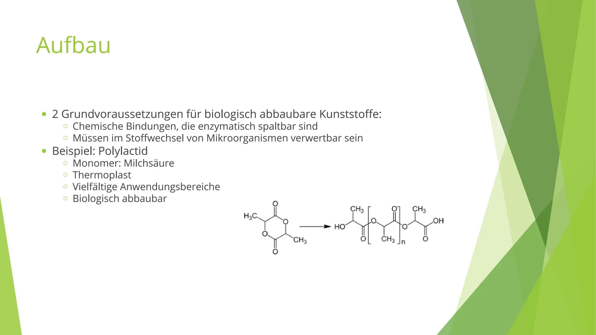 Biologisch abbaubare
Kunststoffe
Präsentation von Julia, Hannah & Larissa Inhaltsverzeichnis
Definition
Aufbau
Verwendung
• Umsetzung in der