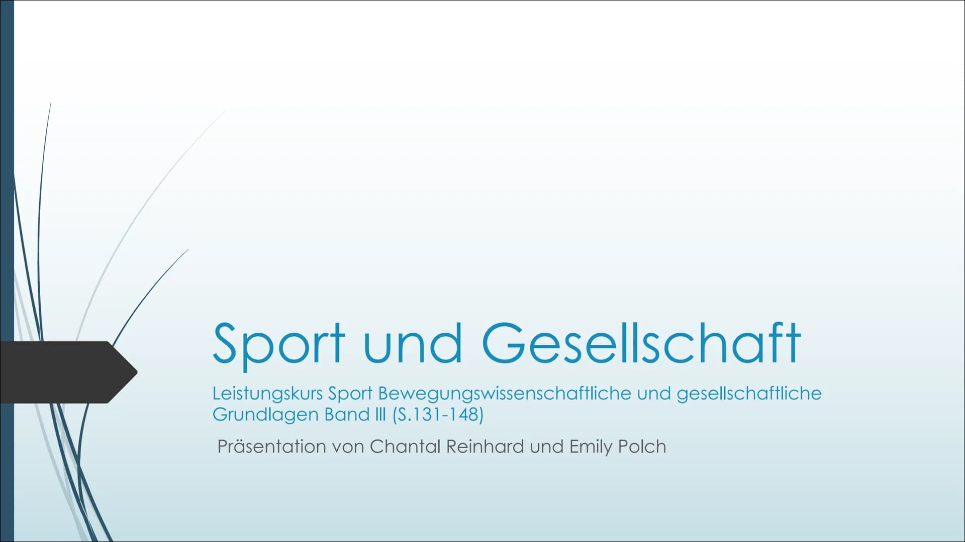 Sport und Gesellschaft
Leistungskurs Sport Bewegungswissenschaftliche und gesellschaftliche
Grundlagen Band III (S.131-148)
Präsentation von