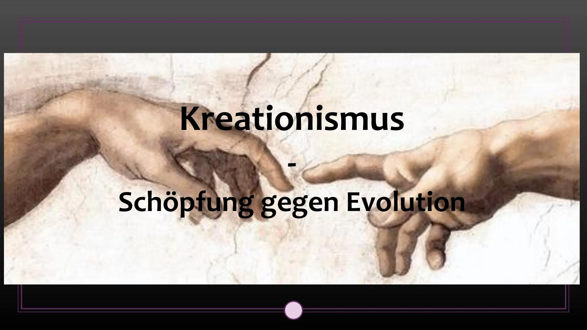 # Kreationismus

-

Schöpfung gegen Evolution Gliederung:

(1) Was ist Kreationismus?
(2) Entstehung - Gegen Darwins Theorie
(3) Richtungen 