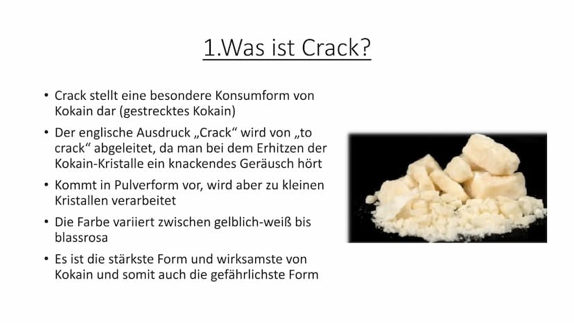 Crack
Eine der schädlichsten Drogen der Welt Inhalt
1. Was ist Crack?
2. Wie konsumiert man Crack?
-> Wie lange ist man auf Crack?
3. Warum 