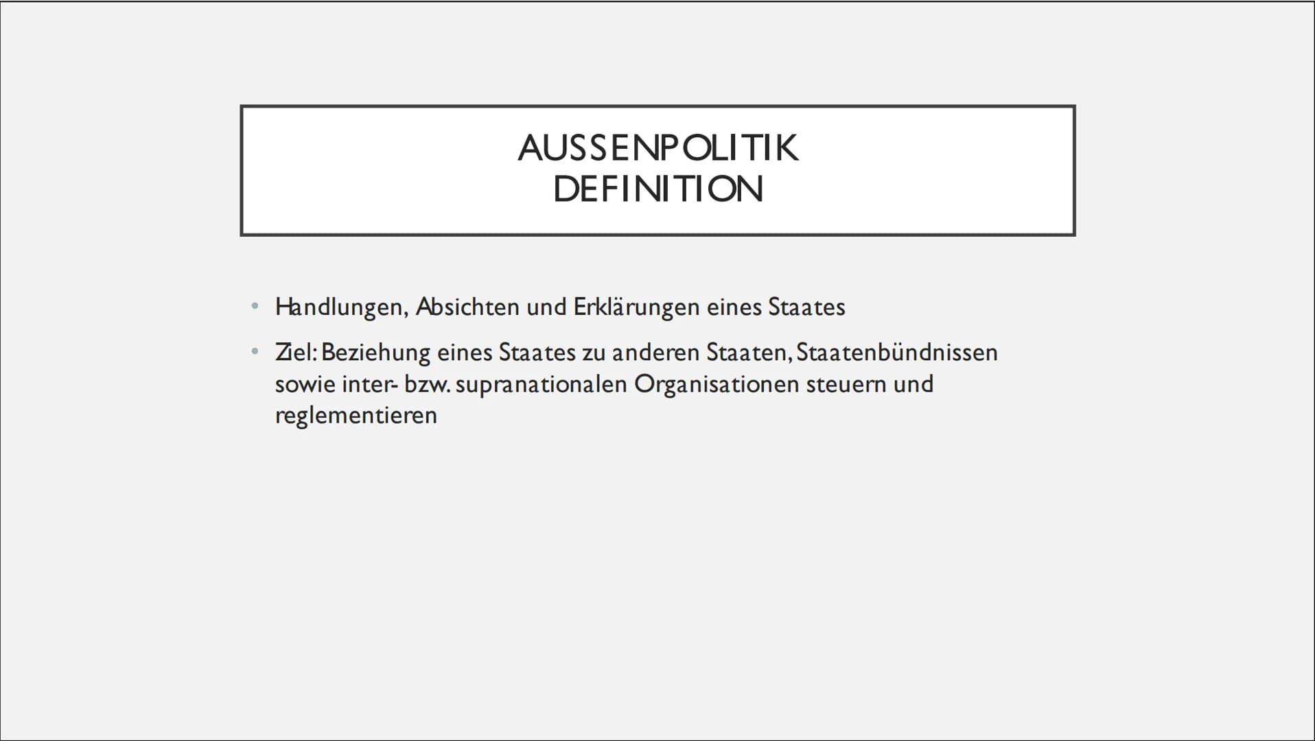 DEM DEUTSCHEN VOLK
DEUTSCHE AUSSEN- UND
SICHERHEITSPOLITIK 1. Außenpolitik
Definition
●
●
●
●
●
●
2. Sicherheitspolitik
Definition
Ziele / I