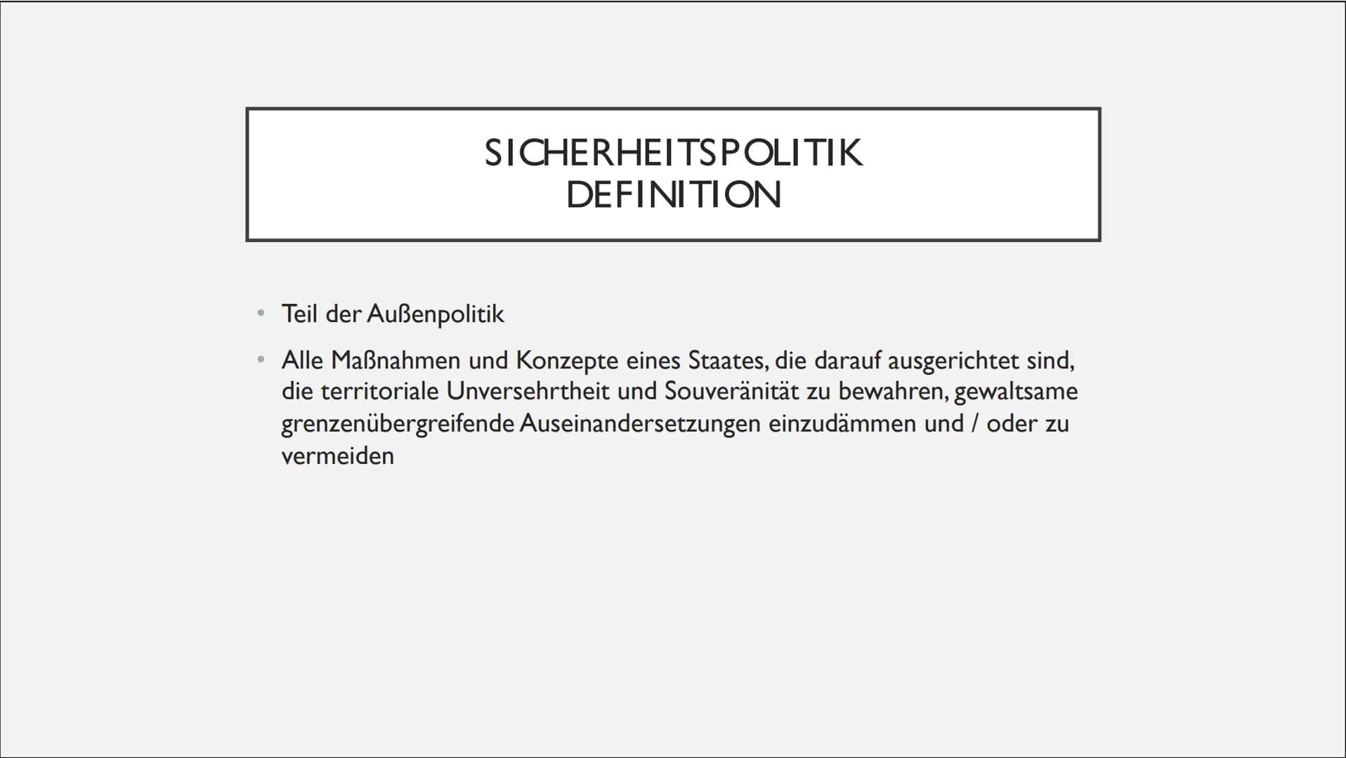 DEM DEUTSCHEN VOLK
DEUTSCHE AUSSEN- UND
SICHERHEITSPOLITIK 1. Außenpolitik
Definition
●
●
●
●
●
●
2. Sicherheitspolitik
Definition
Ziele / I