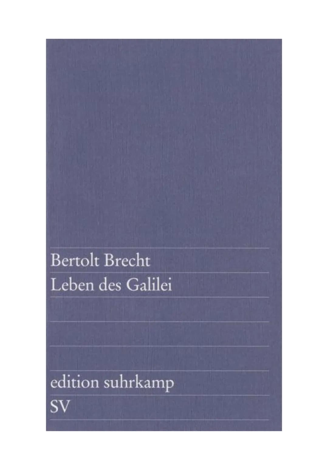 Bertolt Brecht
Leben des Galilei
edition suhrkamp
SV Deutsch
Inhaltsverzeichnis
Inhaltliche Zusammenfassung.
Figuren.
Weltbilder.
Aussagen k
