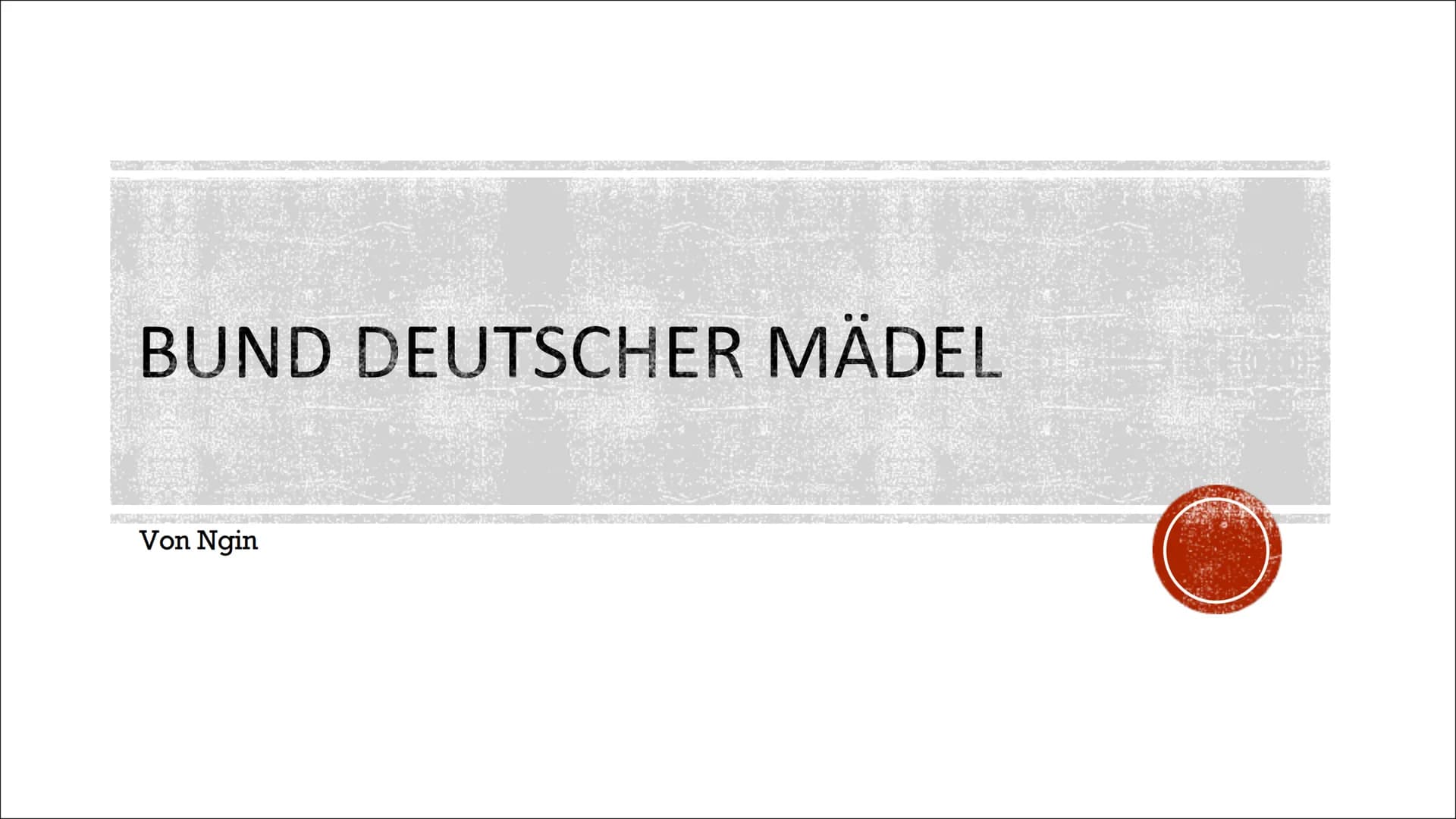 BUND DEUTSCHER MÄDEL
SATELIT
Von Ngin INHALTSVERZEICHNIS
Was ist der BDM?
Geschichte und Entstehung des BDM
Organization und Aufbau
Aktivitä