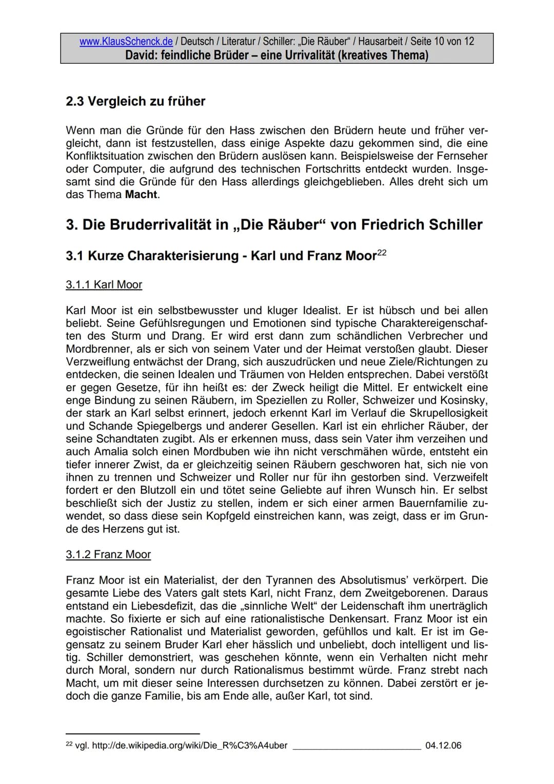 Werk:
Thema:
Verfasser der HA:.
Klasse:
Schule:
Fach:.
Fachlehrer:.
Abgabetermin:...
.Schiller: ,,Die Räuber"
Feindliche Brüder- eine Urriva