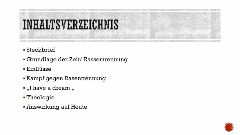MARTIN LUTHER KING
Marie & Andreas INHALTSVERZEICHNIS
▪ Steckbrief
Grundlage der Zeit/ Rassentrennung
▪ Einflüsse
▪ Kampf gegen Rasentrennun