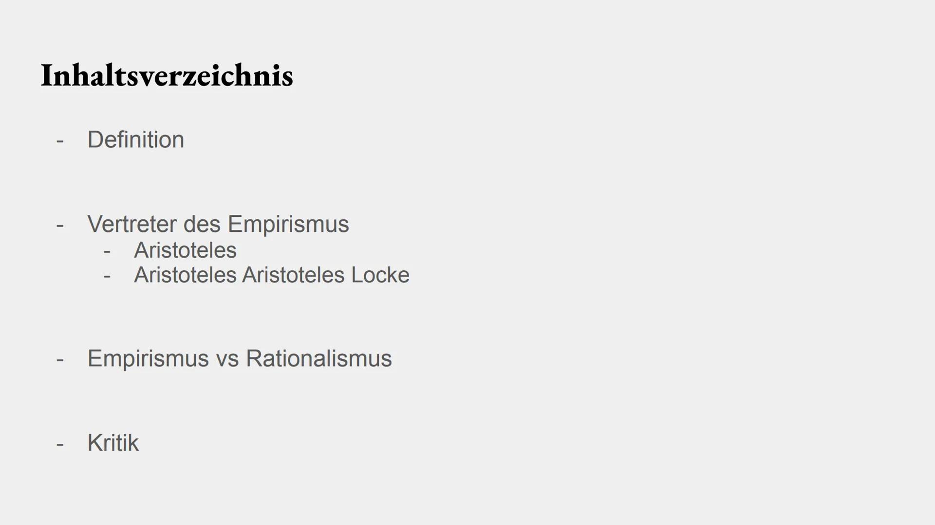 Empirismus Inhaltsverzeichnis
-
-
Definition
Vertreter des Empirismus
Aristoteles
Aristoteles Aristoteles Locke
Empirismus vs Rationalismus
