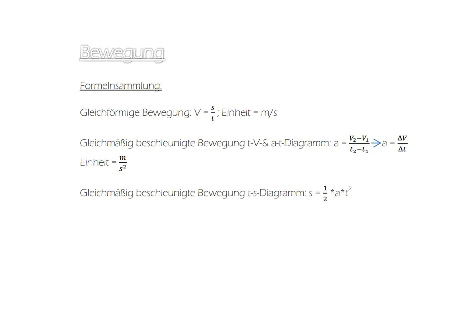 Bewegung
Eigenschaften der Bewegungsformen benennen:
Gleichförmige Bewegung:
V
Im t-s- Diagramm = Lineare Funktion
Im t-V- Diagramm = Horizo