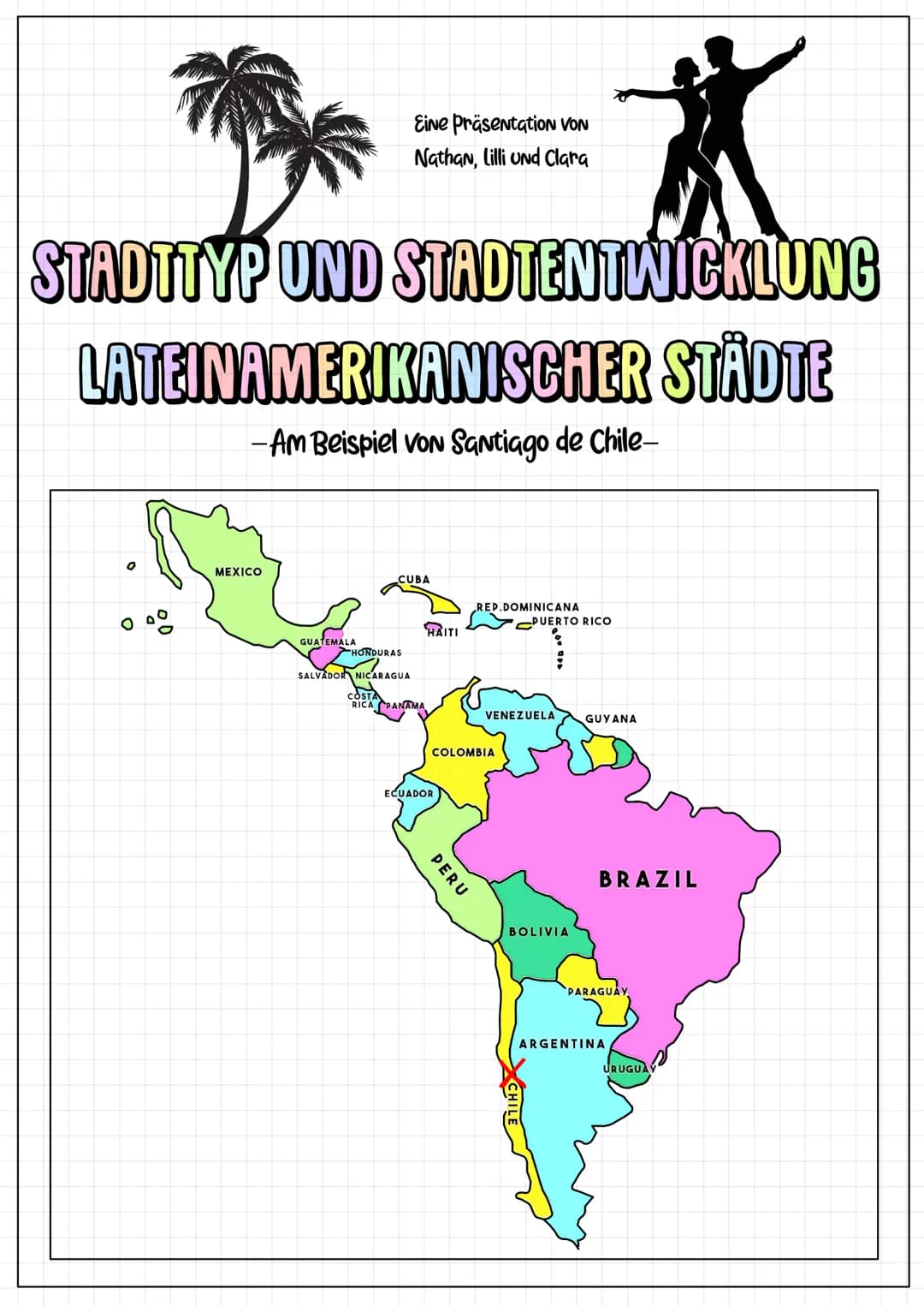 **
*
STADTTYP UND STADTENTWICKLUNG
LATEINAMERIKANISCHER STÄDTE
-Am Beispiel von Santiago de Chile-
O
00
MEXICO
GUATEMALA
EiNe Präsentation V