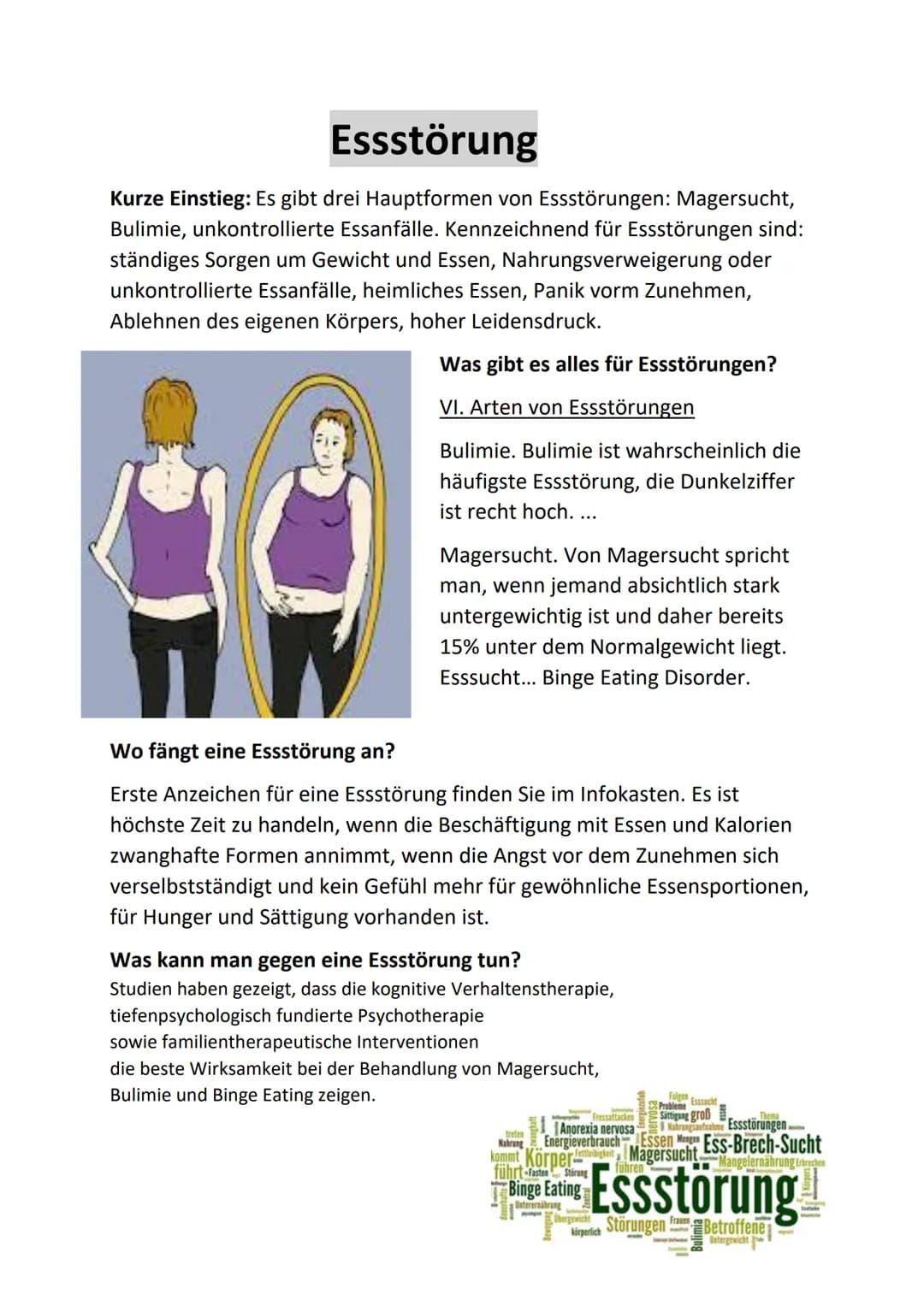 Essstörung
Kurze Einstieg: Es gibt drei Hauptformen von Essstörungen: Magersucht,
Bulimie, unkontrollierte Essanfälle. Kennzeichnend für Ess