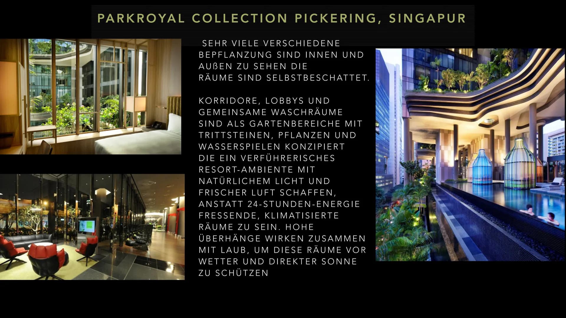 PRÄSENTATION: ZAHIDE
DIE GRÜNE ARCHITEKTUR INHALT
2. WAS DIE GRÜNE ARCHITEKTUR BEDEUTET
3.PARKROYAL COLLECTION PICKERING,
SINGAPUR
4. MERRA 