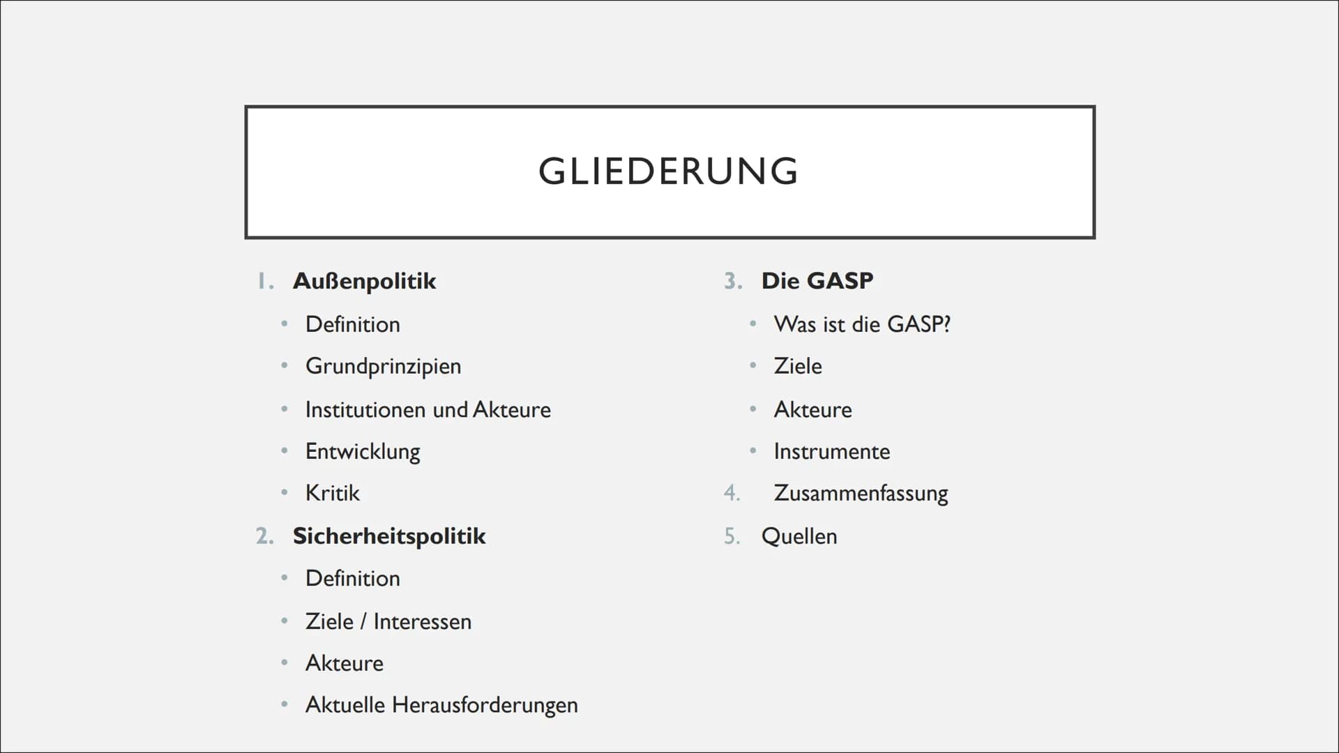 Außenpolitik
Definition
●
Grundprinzipien
Europäische Integration und Europäische Union
Transatlantische Beziehung mit den USA
● Einsatz für