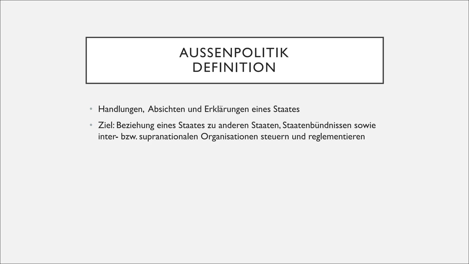 Außenpolitik
Definition
●
Grundprinzipien
Europäische Integration und Europäische Union
Transatlantische Beziehung mit den USA
● Einsatz für