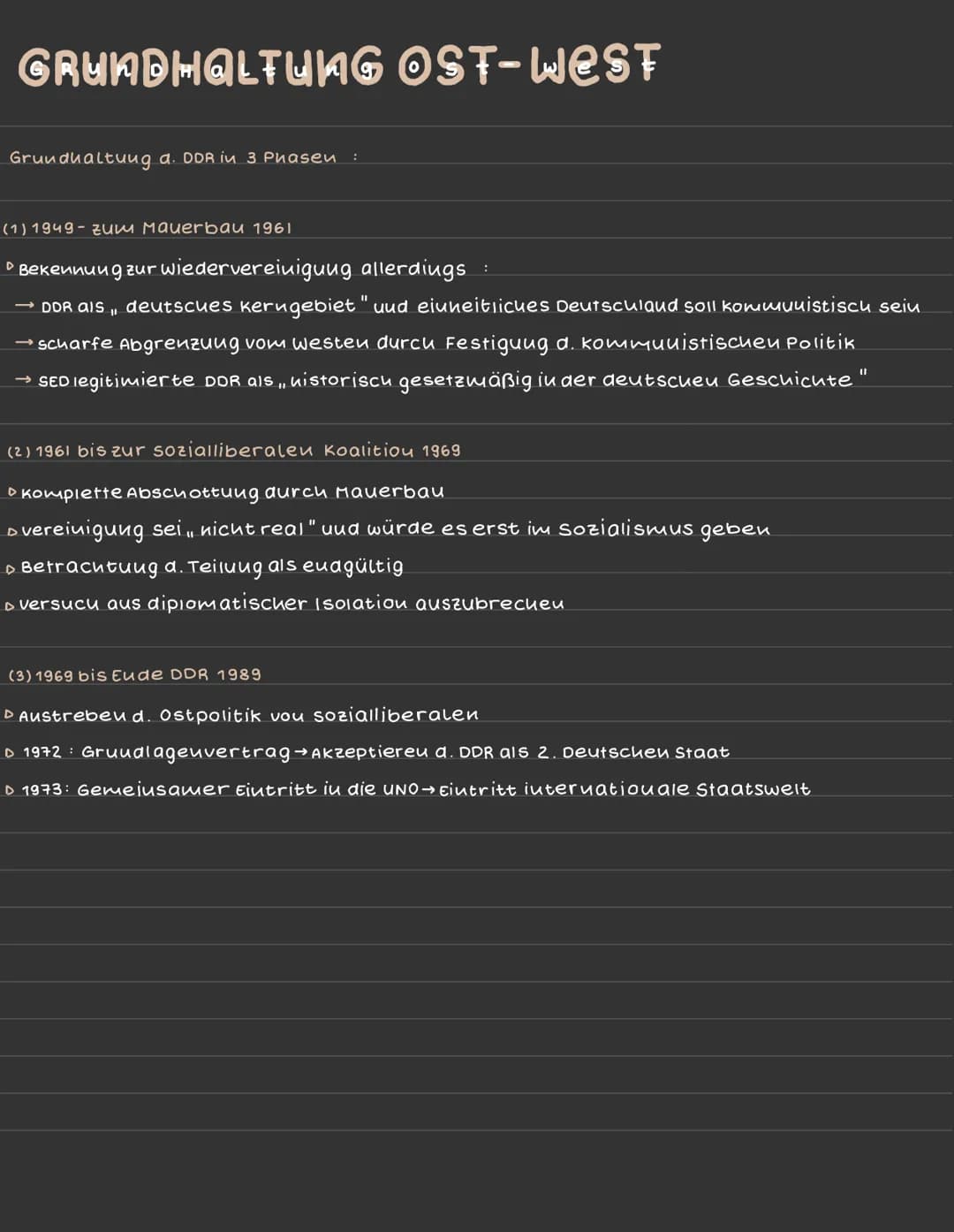 GRUNDHALTUNG OST-WEST
Grundhaltung d. DDR in 3 Phasen
(1) 1949- Zum Mauerbau 1961
:
▸ Bekennung zur wiedervereinigung allerdings
→ DDR als d