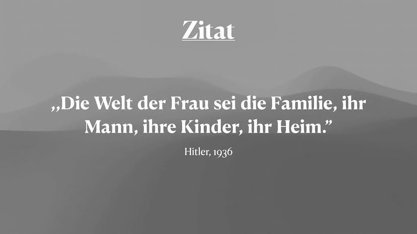 Lotte, Natalie & Anna
Rolle der Frau
A Im Nationalsozialismus Zitat
,,Die Welt der Frau sei die Familie, ihr
Mann, ihre Kinder, ihr Heim."
H