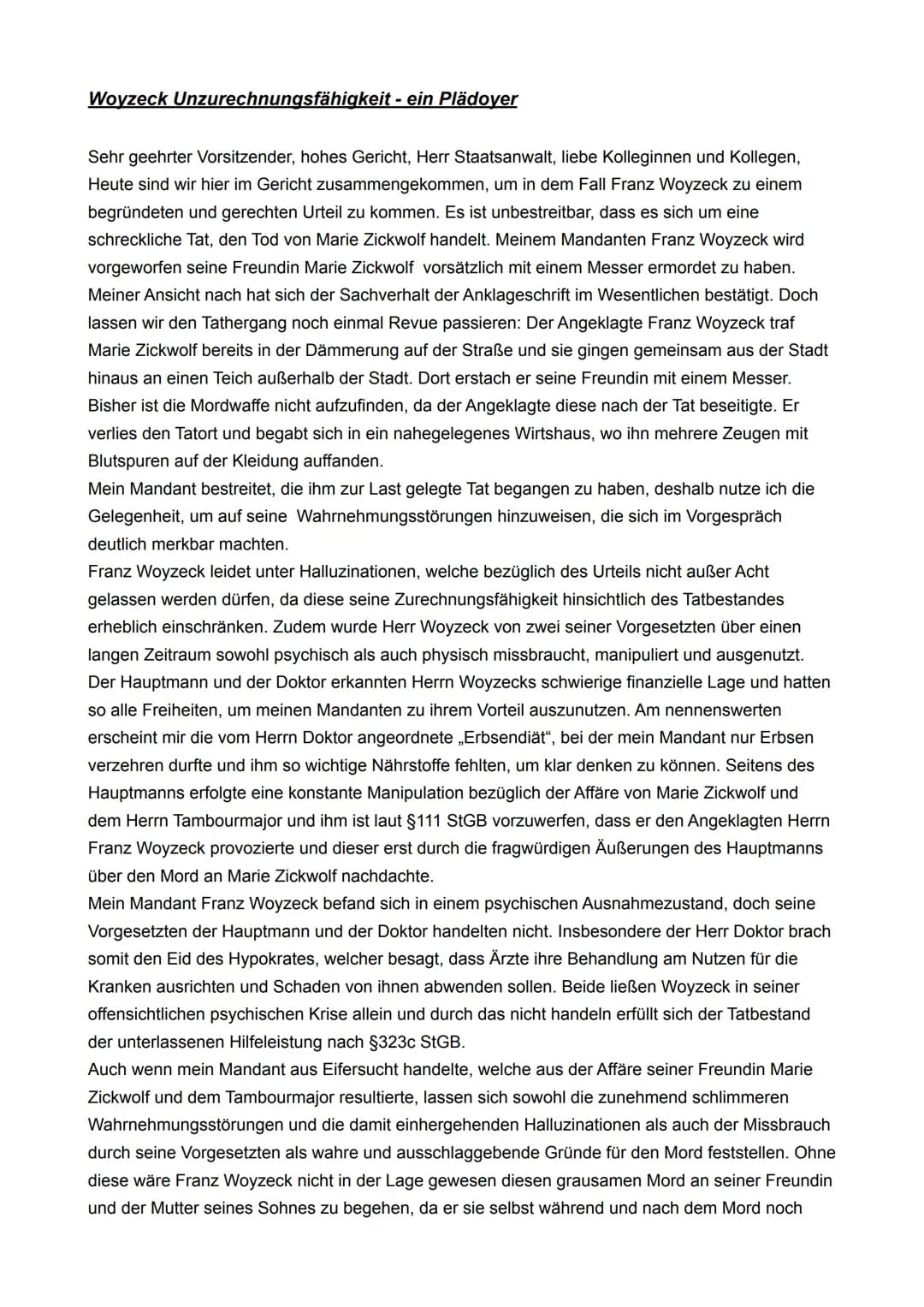 Woyzeck Unzurechnungsfähigkeit - ein Plädoyer
Sehr geehrter Vorsitzender, hohes Gericht, Herr Staatsanwalt, liebe Kolleginnen und Kollegen,

